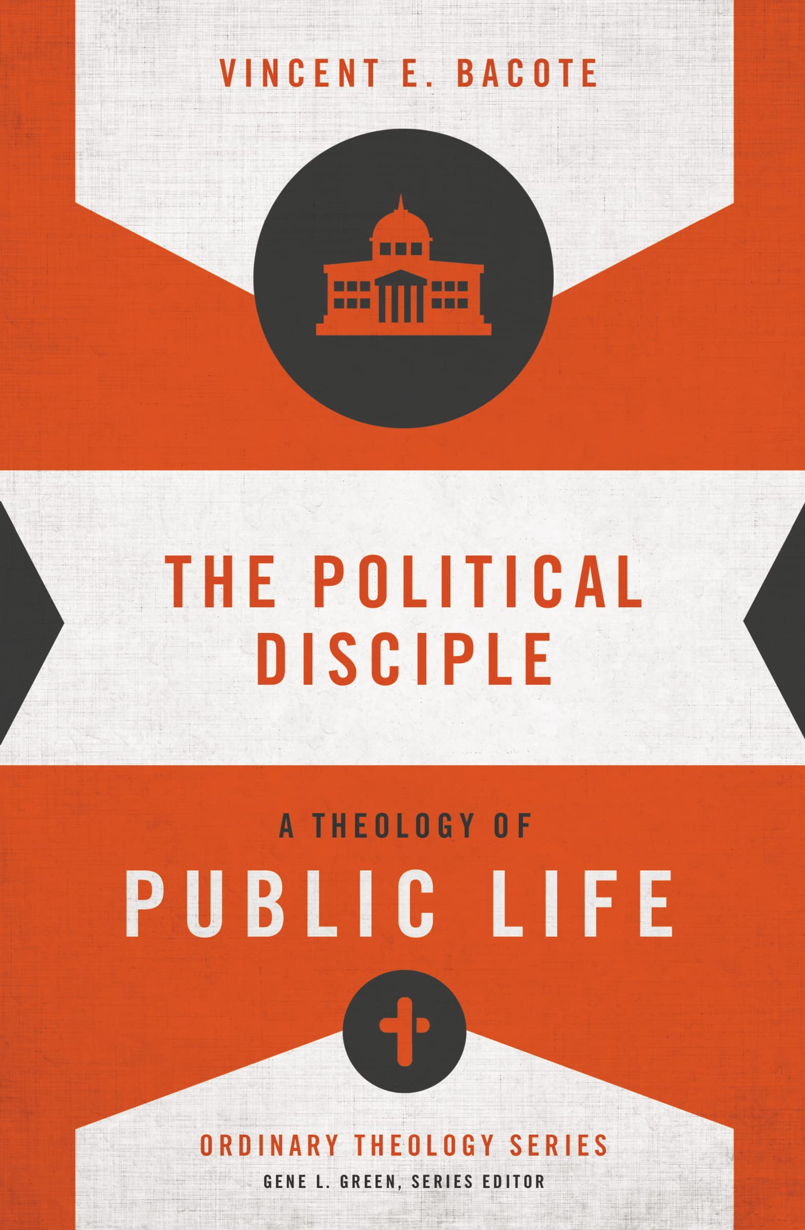 The Political Disciple: A Theology of Public Life (Ordinary Theology)