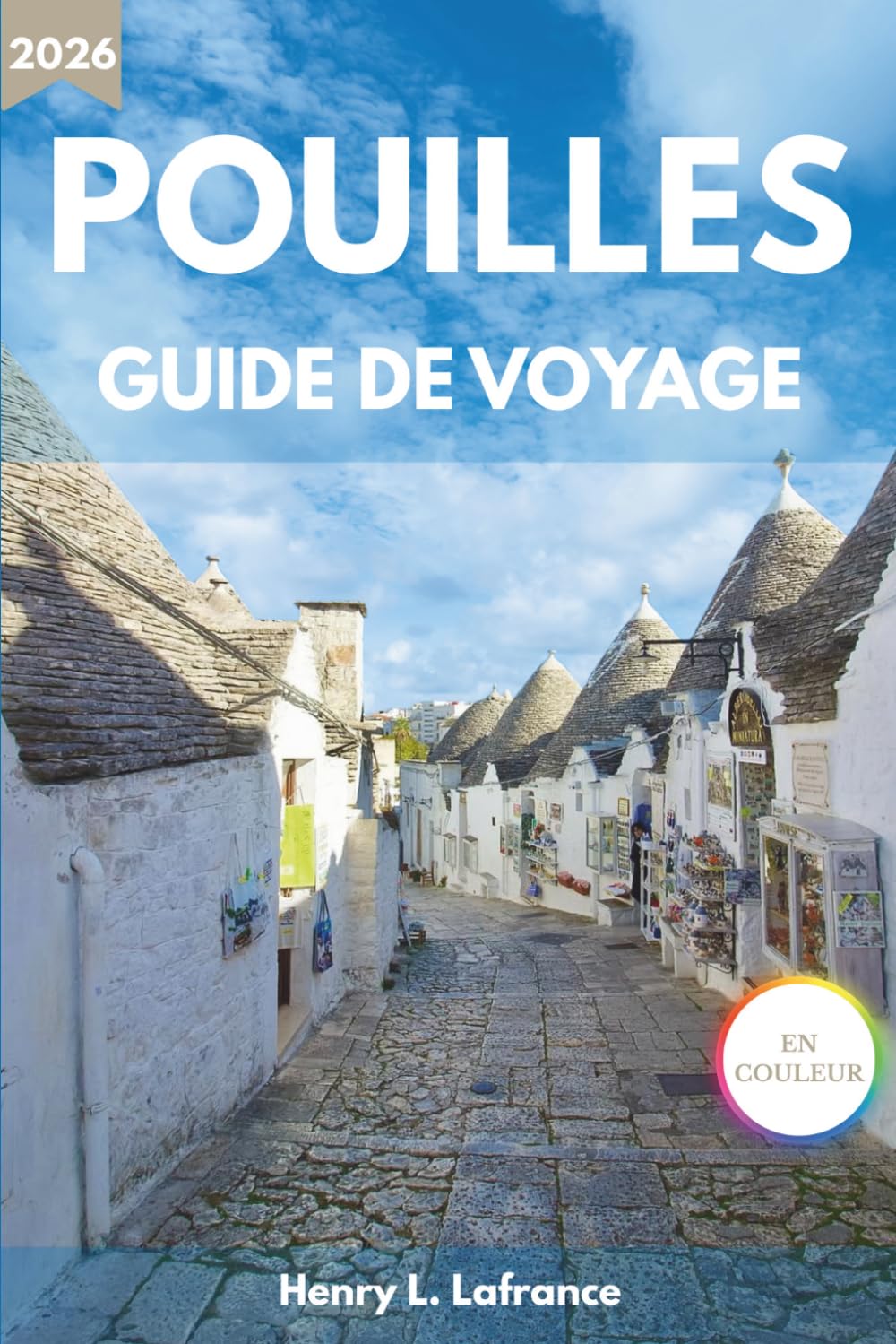 POUILLES GUIDE DE VOYAGE 2026: De Bari au Gargano avec itinéraires, gastronomie locale, plages et conseils pratiques