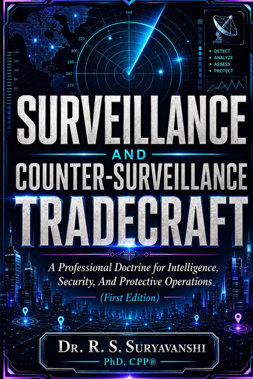 SURVEILLANCE AND COUNTER-SURVEILLANCE TRADECRAFT: A Professional Doctrine for Intelligence, Security, and Protective Operations (First Edition) (THE ART OF INTELLIGENCE TRADECRAFT)