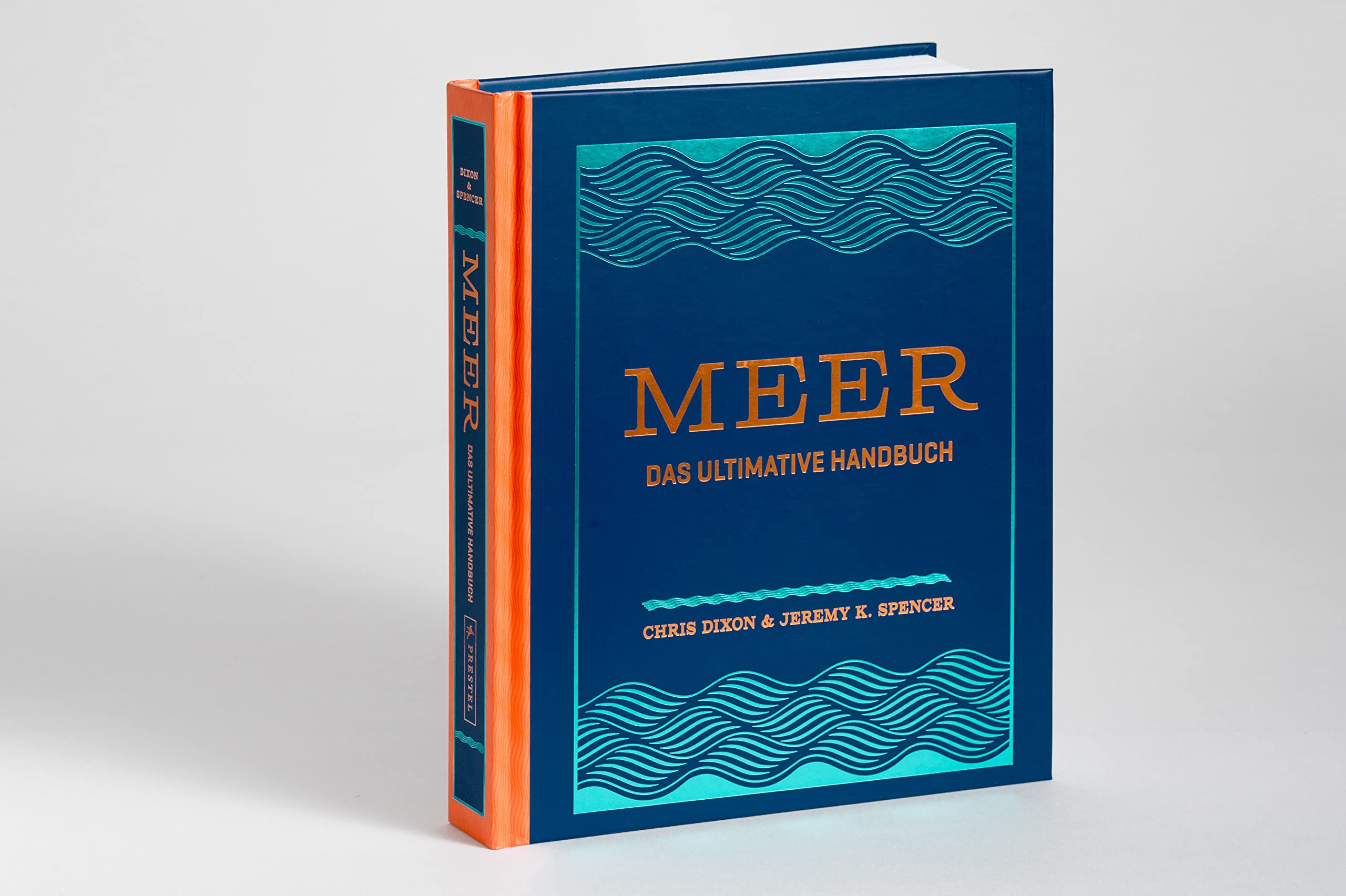 Meer: Das ultimative Handbuch. Alles über Schifffahrt, Segeln, Surfen, Tauchen, Angeln, Nautik, Meerestiere uvm. - Durchgehend illustriert und hochwertig gestaltet mit Folienprägung