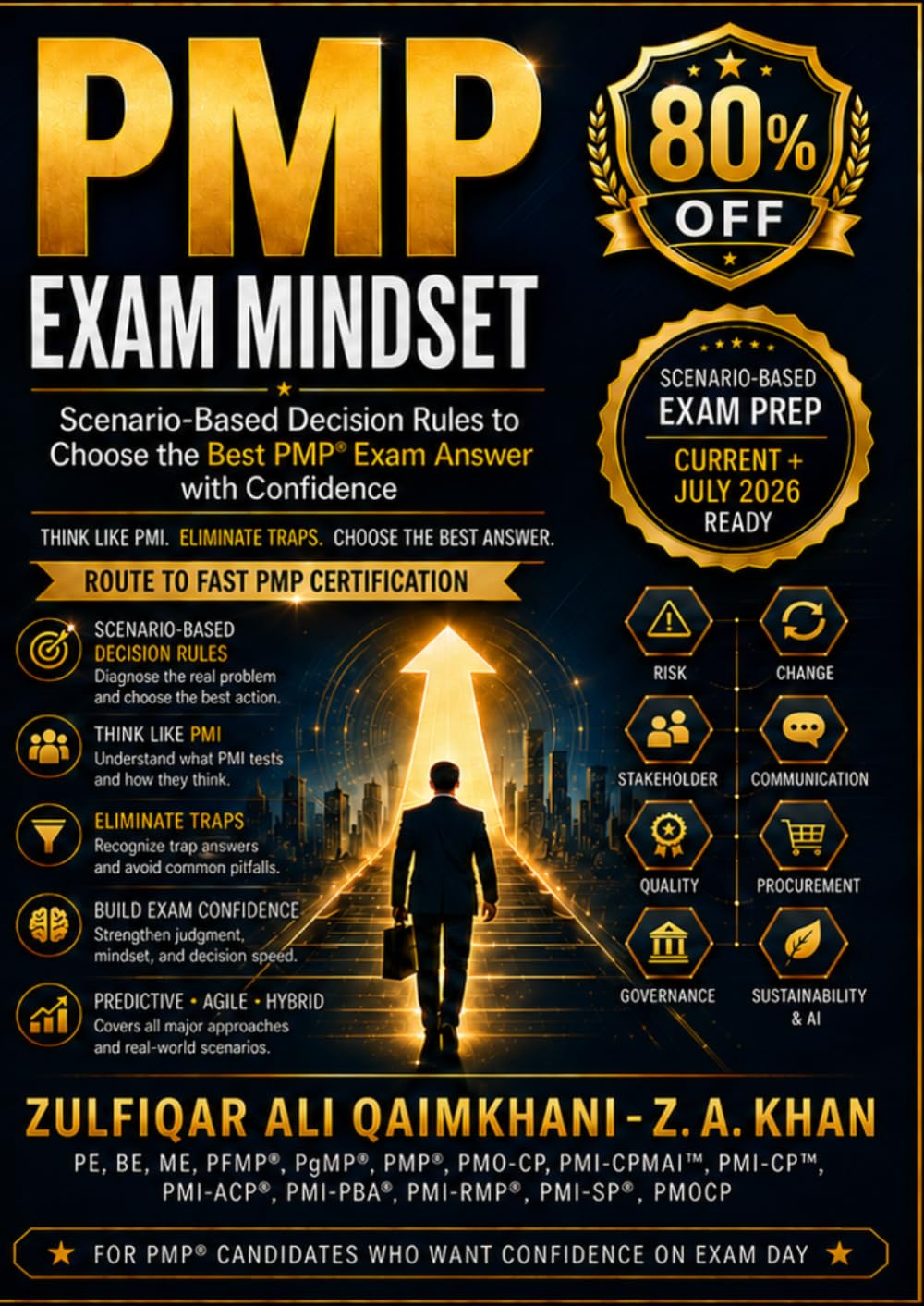 PMP EXAM MINDSET: “I AM PMP Certified. You can be too — faster, easier, and cost-effective.” Z. A. Khan P.E, BE, ME, PFMP, PGMP, PMP, CPMAI, PMO-CP, ... RMP, SP, PMOCP) (PMP Exam Prep Simplified)