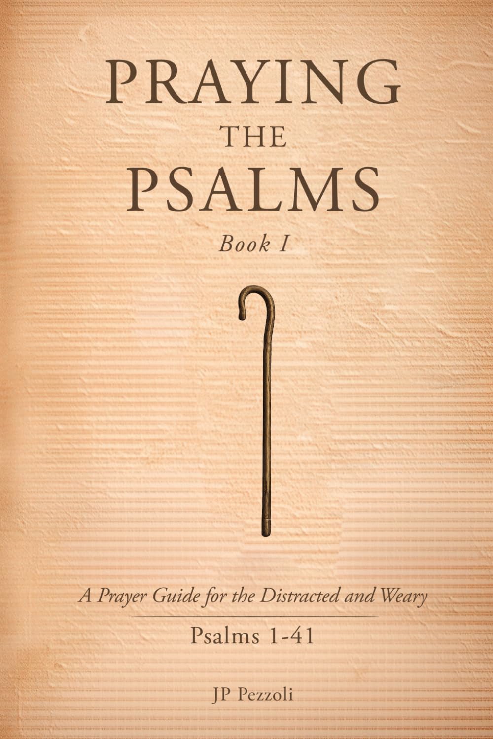 Praying The Psalms, Book 1: A Prayer Guide for the Distracted and Weary