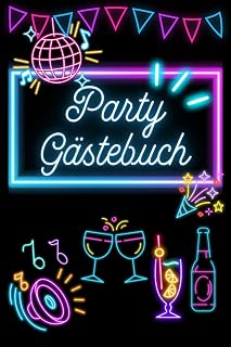 Party Gästebuch: Dein Gästebuch für unvergessliche Party-Momente zum Ausfüllen, Ankreuzen und Spaß haben (German Edition)