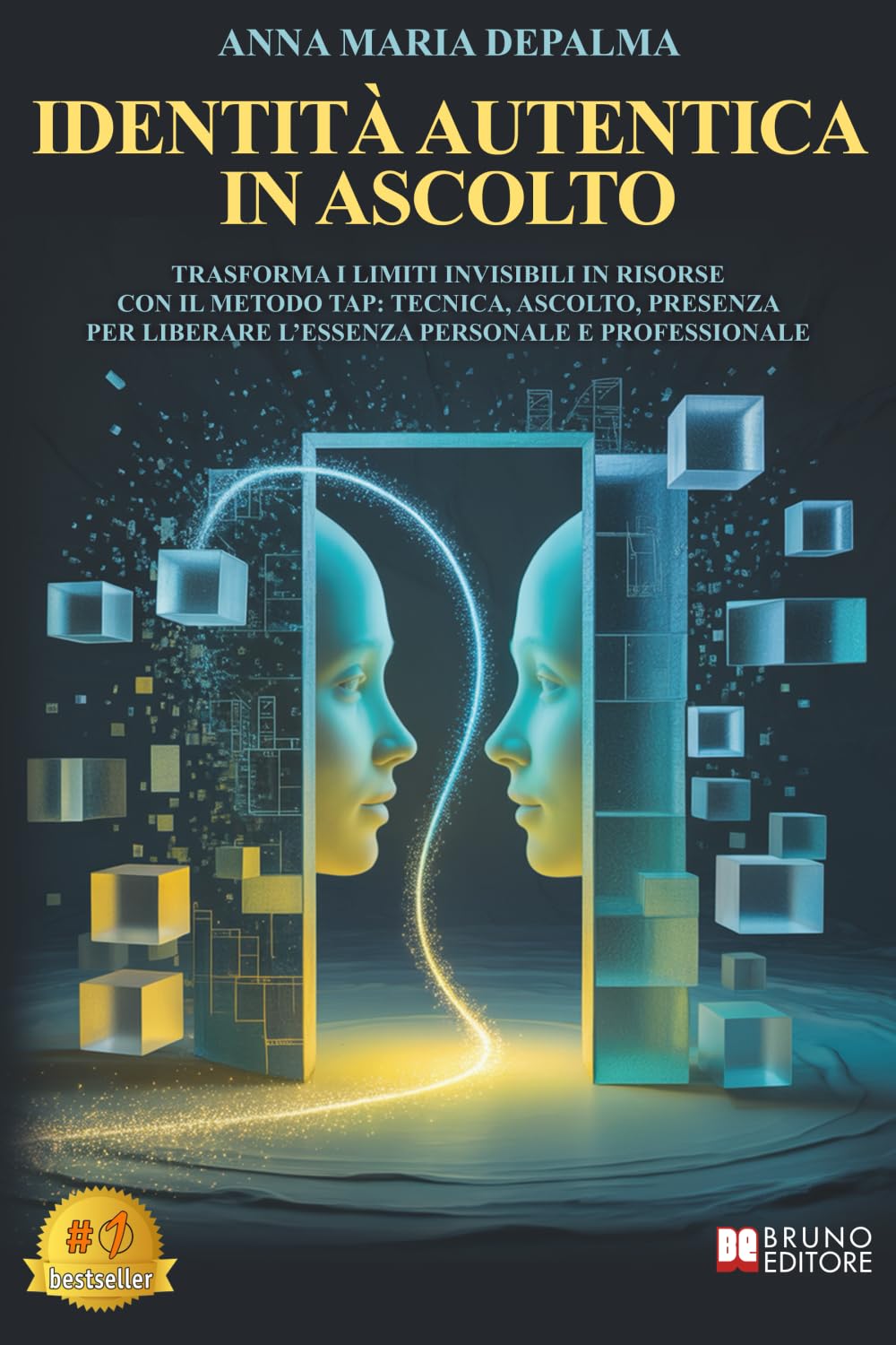 Identità Autentica In Ascolto: Trasforma I Limiti Invisibili In Risorse Con Il METODO TAP: Tecnica, Ascolto, Presenza Per Liberare L’Essenza Personale E Professionale