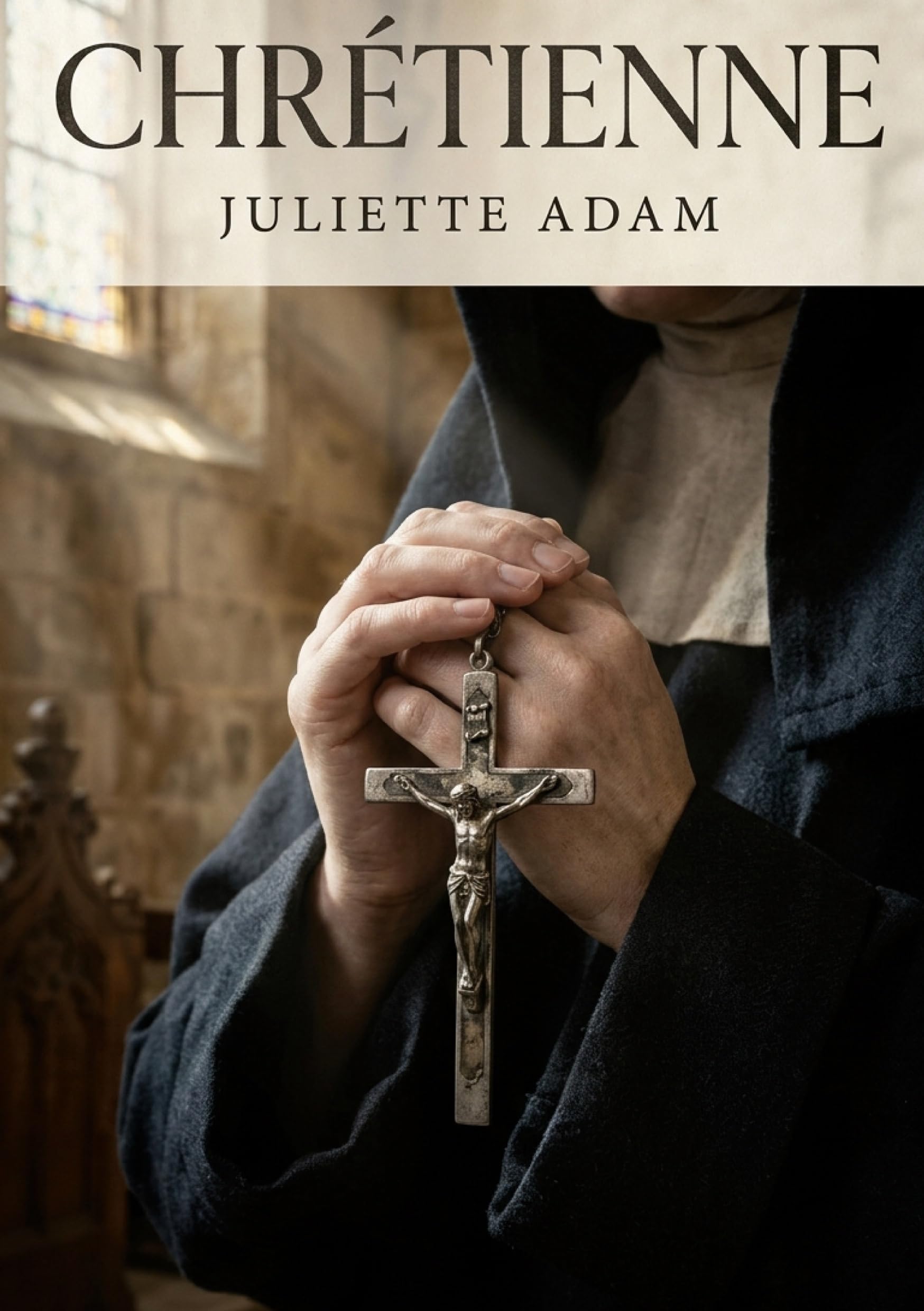 Chrétienne: La foi et les tourments d'une âme en quête de rédemption dans un récit captivant de Juliette Adam.