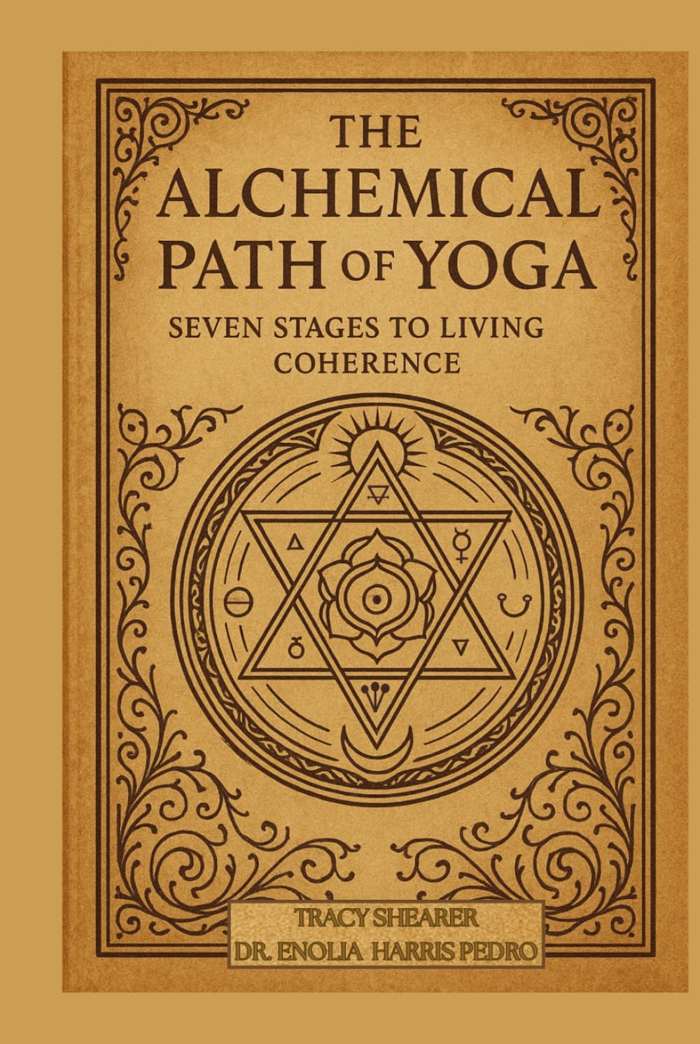 The Alchemical Path of Yoga: Seven Stages to Living Coherence (The Sacred Architecture Series)
