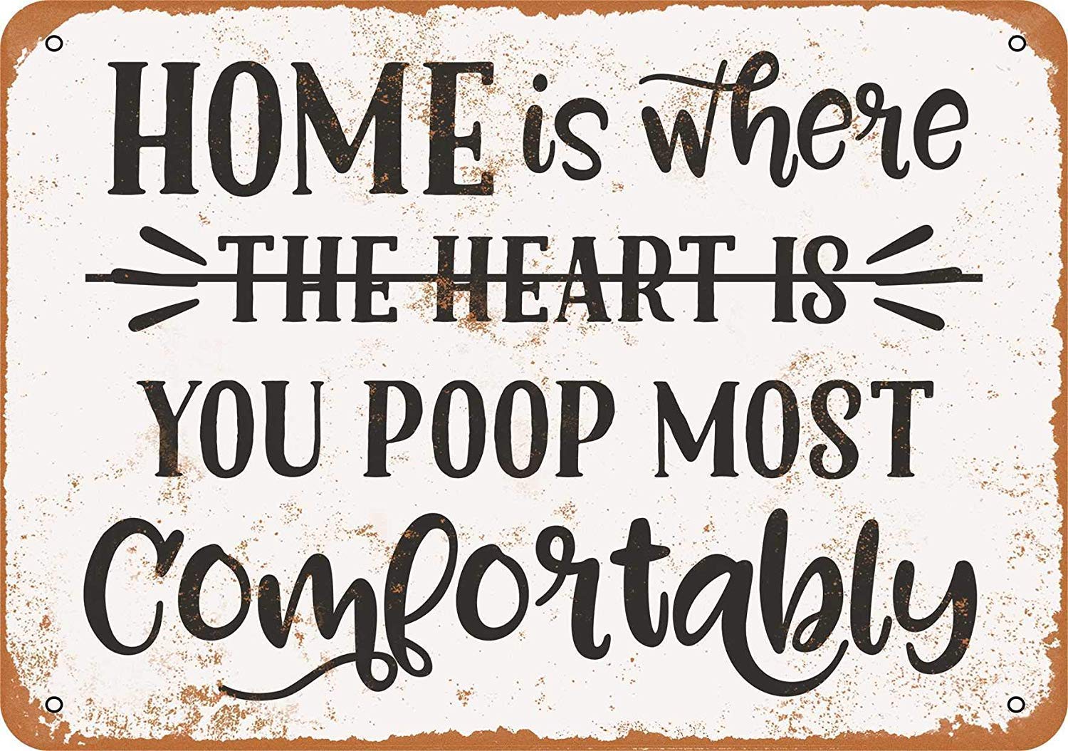 Kwqdozf 018 8X12 Inch Funny Metal Tin Sign Home Is Where You Poop Most Comfortably Retr