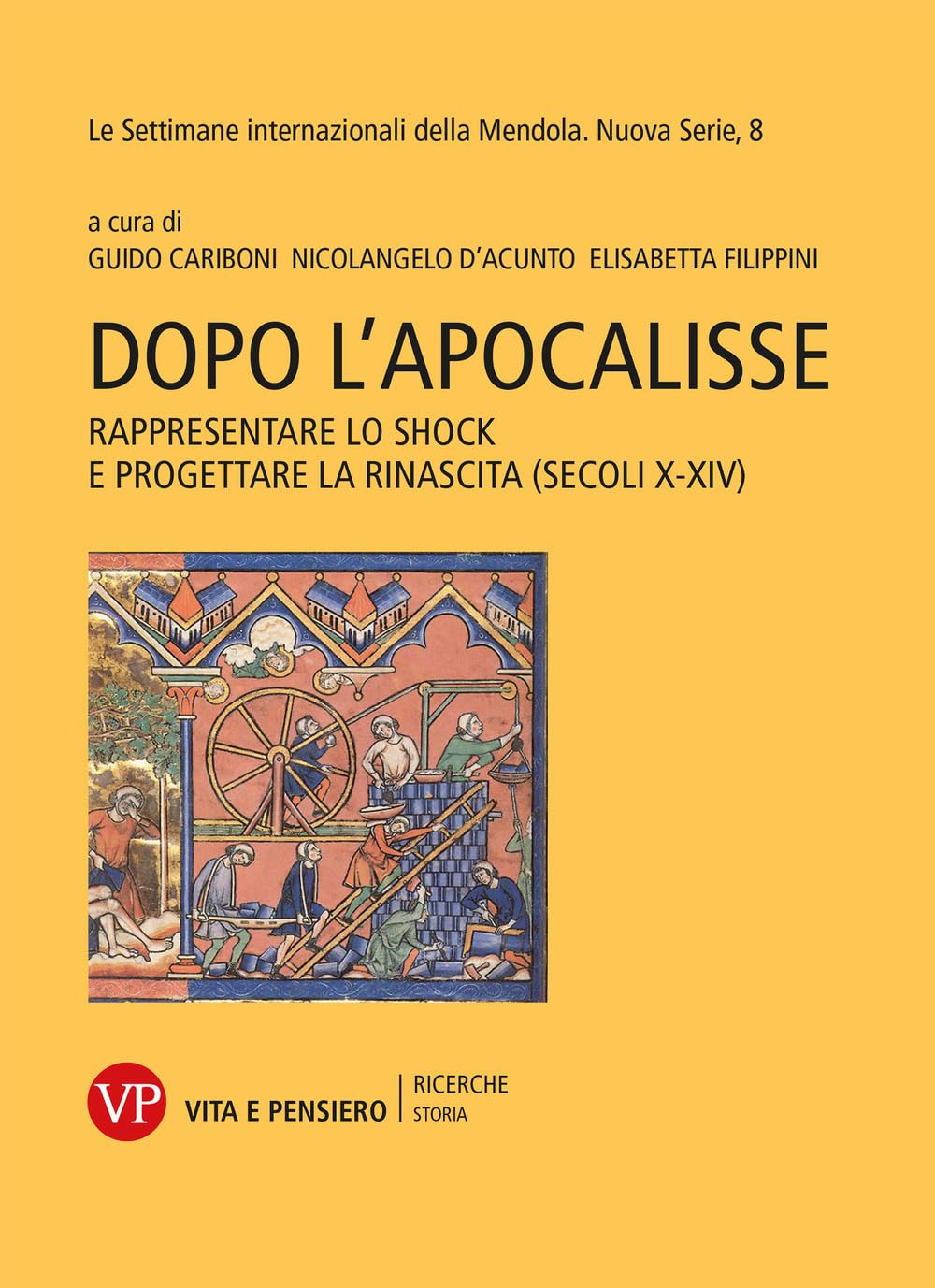 Dopo l'Apocalisse. Rappresentare lo shock e progettare la rinascita (secoli X-XIV). Le settimane internazionali della Mendola. Nuova serie (Vol. 8)