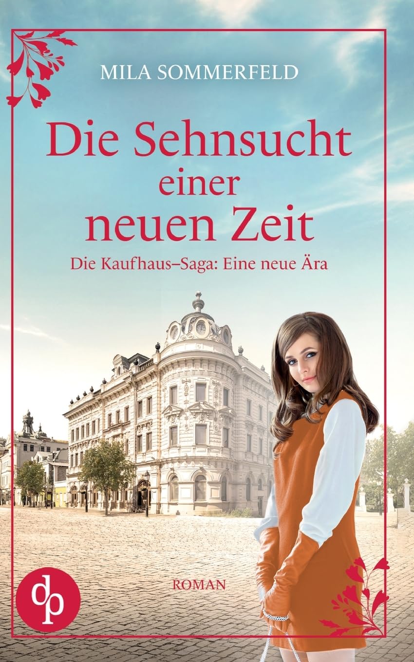 Die Sehnsucht einer neuen Zeit Eine historische Familiensaga
