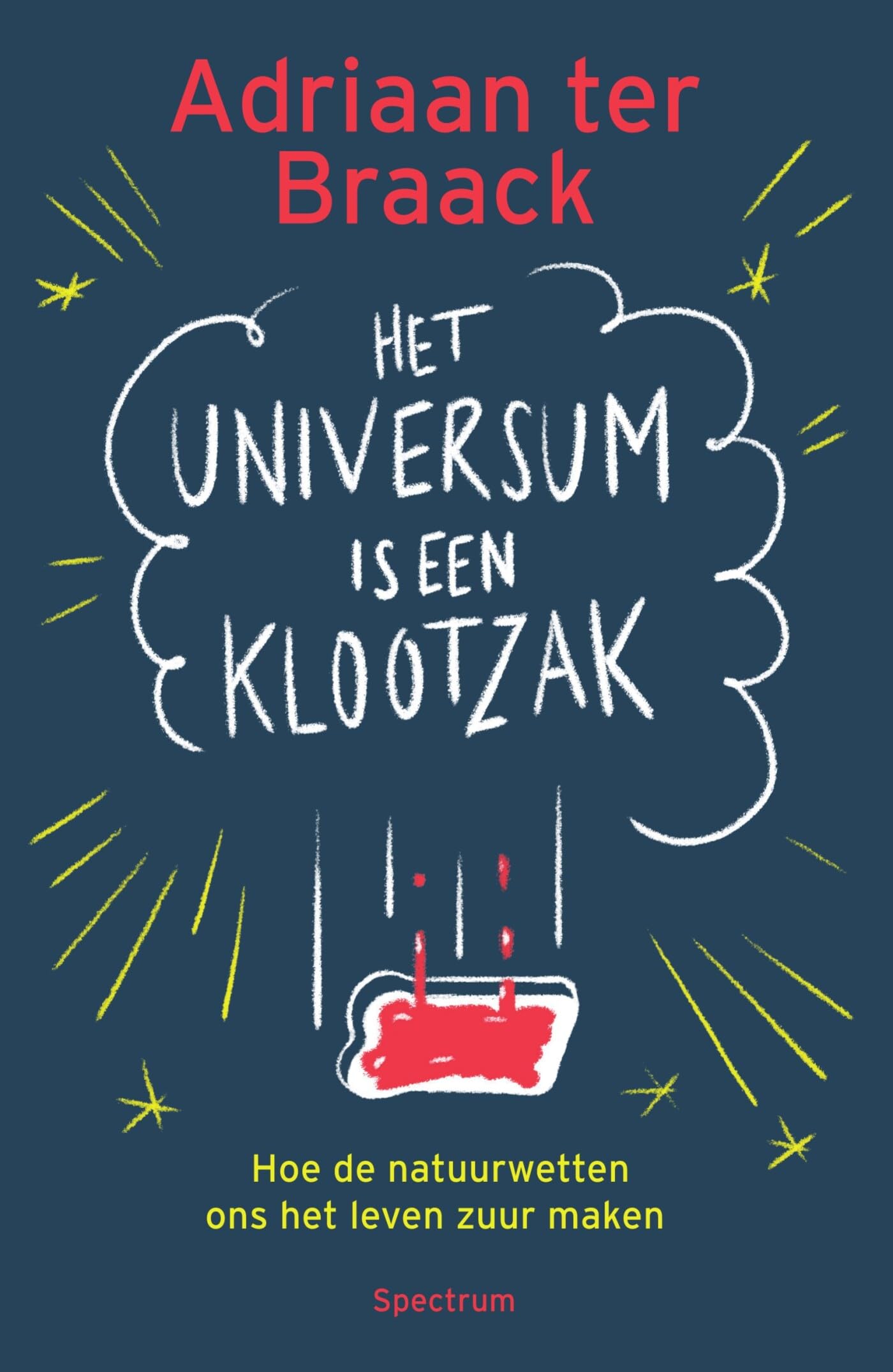 Het universum is een klootzak: hoe de natuurwetten ons het leven zuur maken