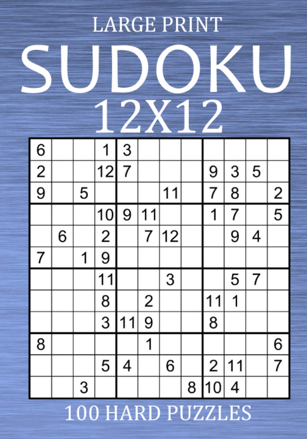 Large Print Sudoku 12x12 - 100 Hard Puzzles: Vey Difficult Sudoku Variant - Different Style of Sudoku Puzzle Book for Adults (Large Print Sudoku Variants)
