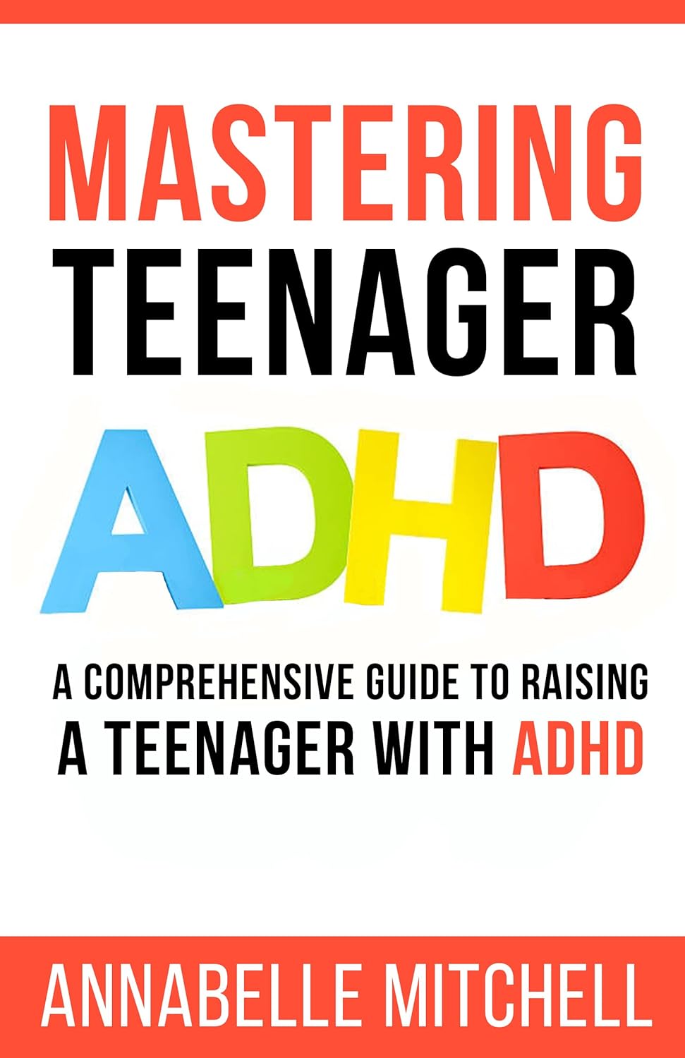 Mastering Teenager ADHD A Comprehensive Guide to Raising a