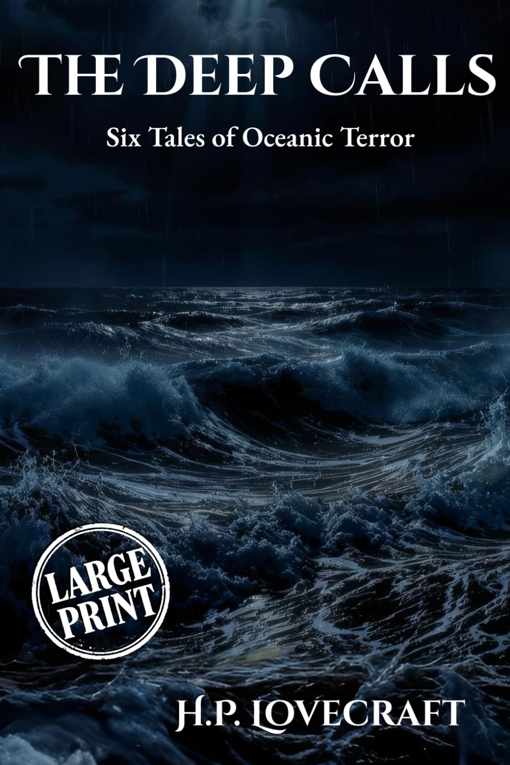 The Deep Calls (Large Print Edition): Six Tales of Oceanic Terror