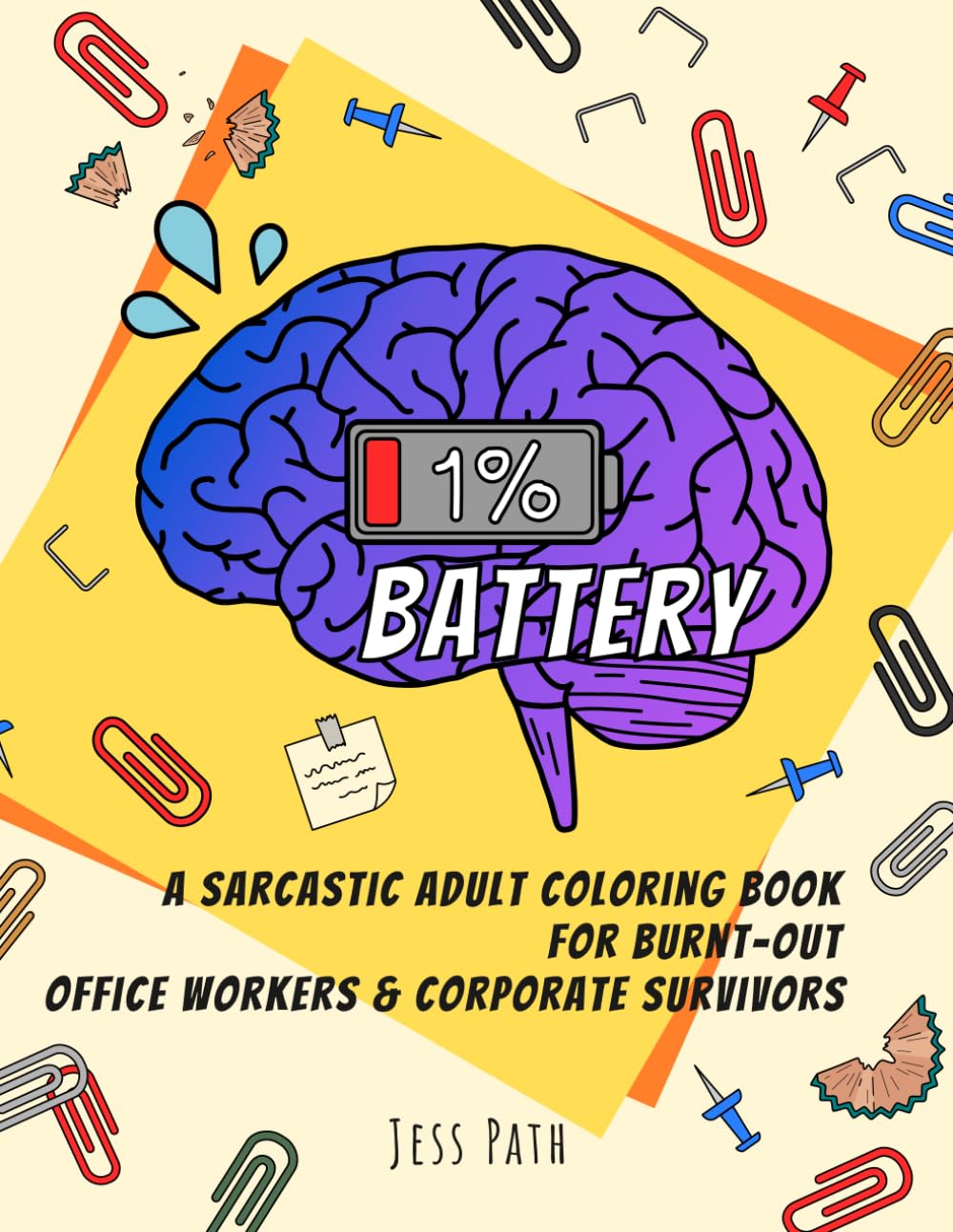 1% Battery: A Sarcastic Adult Coloring Book for Burnt-Out Office Workers & Corporate Survivors