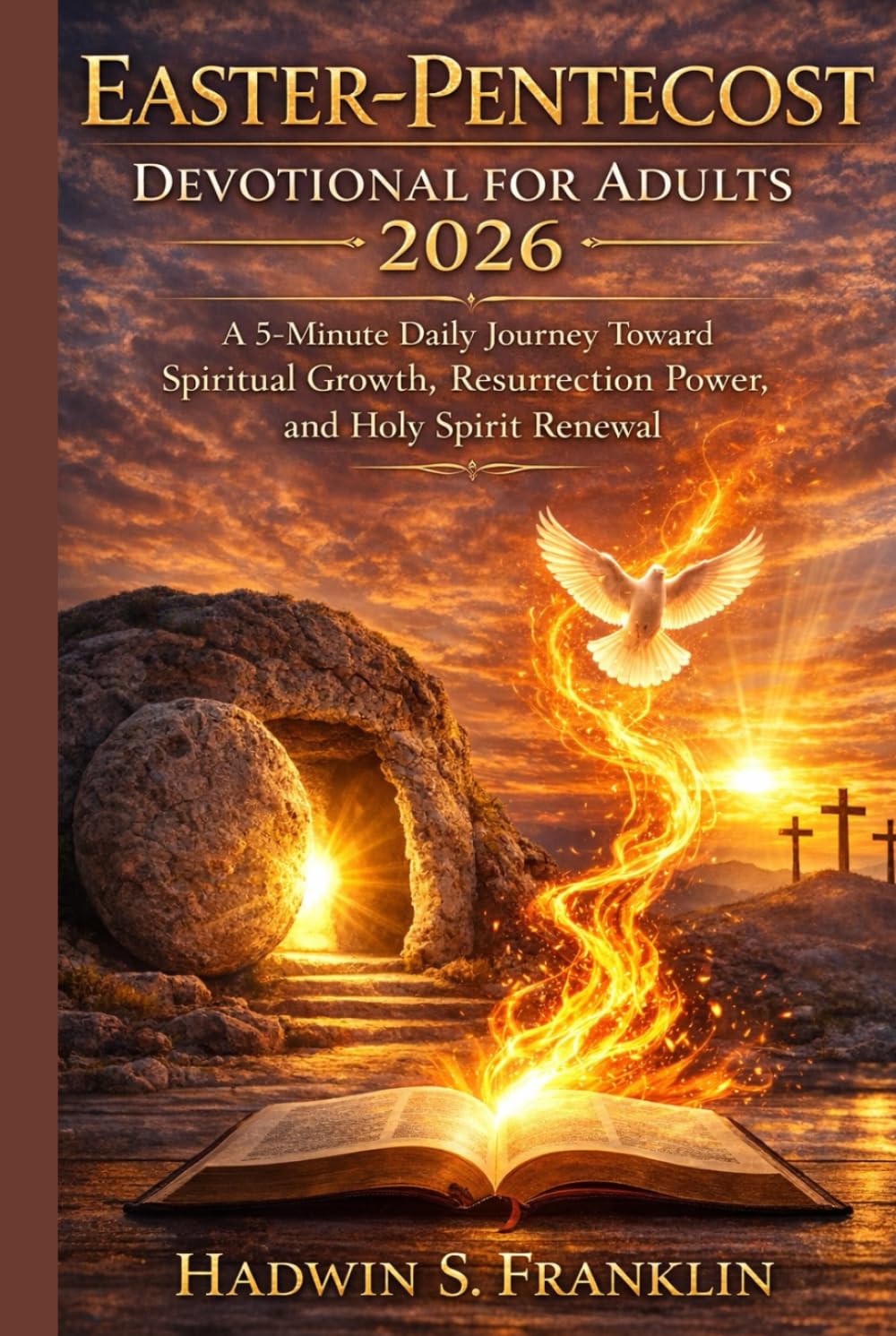 Easter-Pentecost Devotional for Adults 2026: A 5-Minute Daily Journey Toward Spiritual Growth, Resurrection Power, and Holy Spirit Renewal