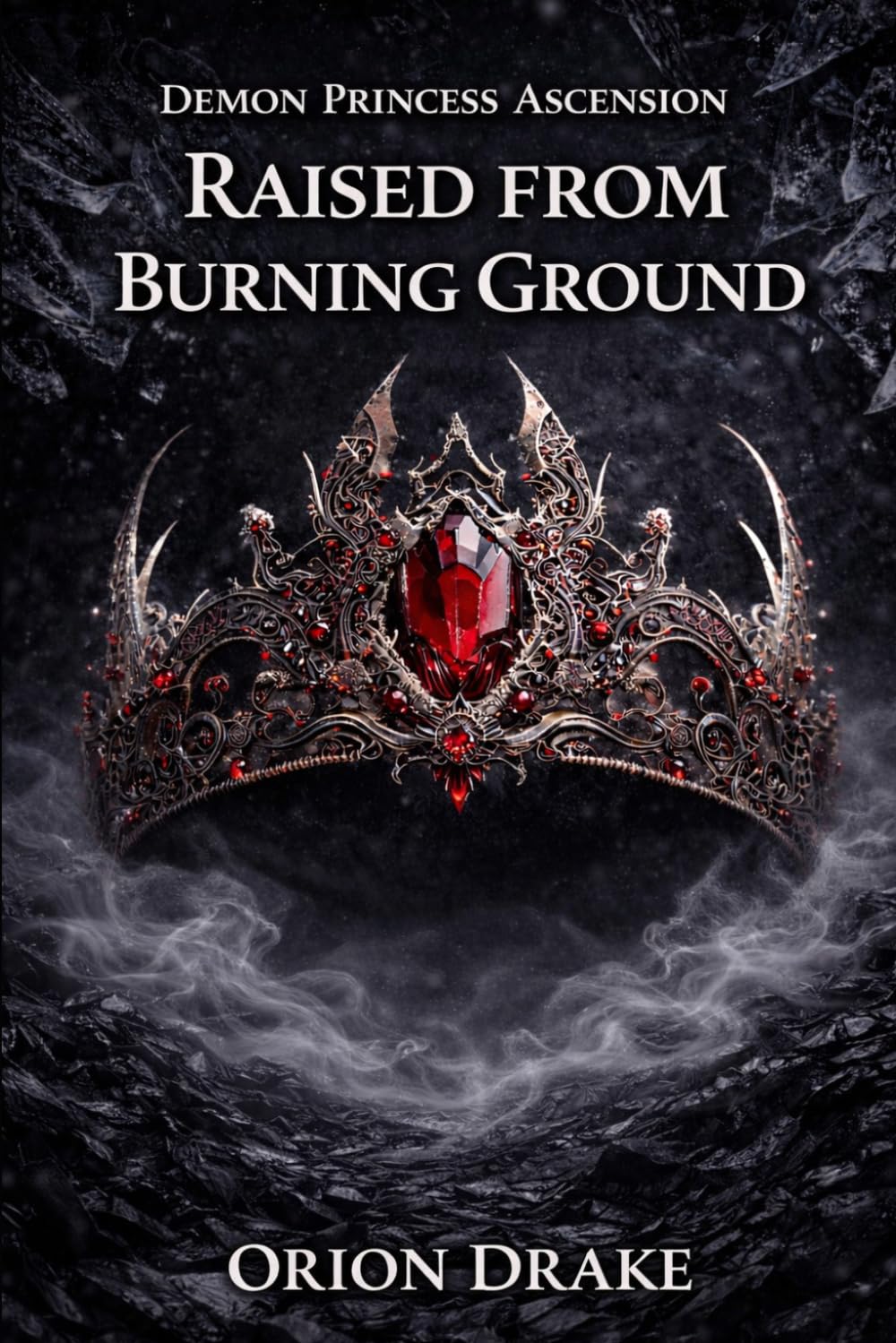 Raised from Burning Ground: The ground you hold is the first thing that kills you (Demon Princess Ascension)