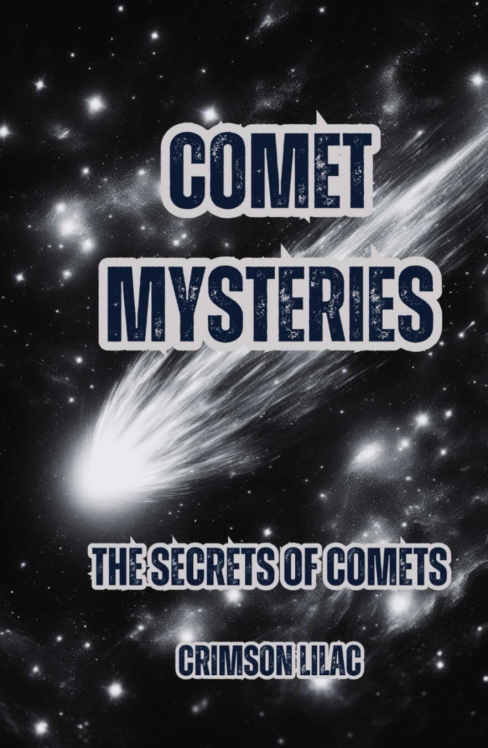 Comet Mysteries: The Secrets of Comets
