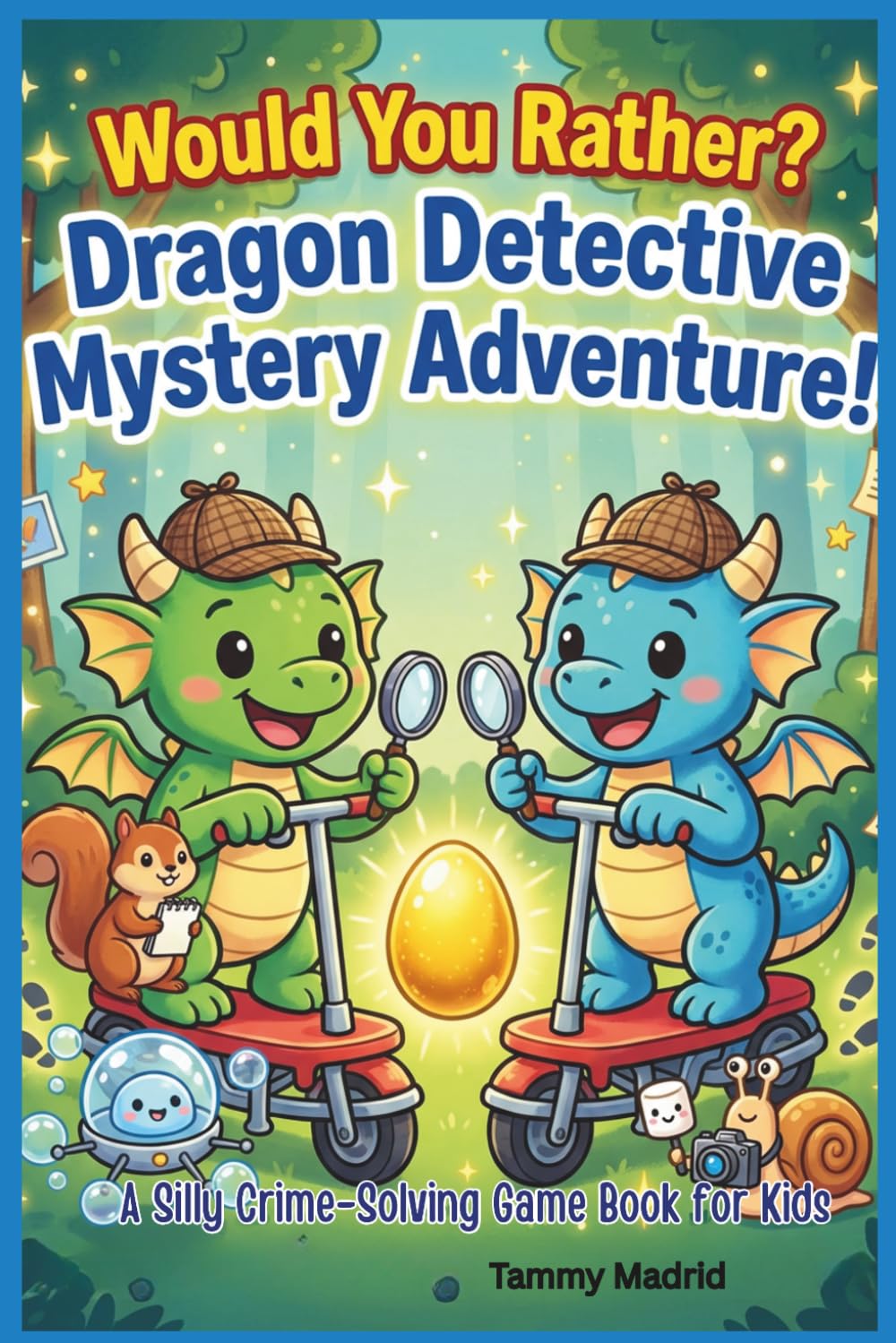 Would You Rather? Dragon Detective Mystery Adventure!: A Silly Crime-Solving Game Book for Kids Ages 6–10