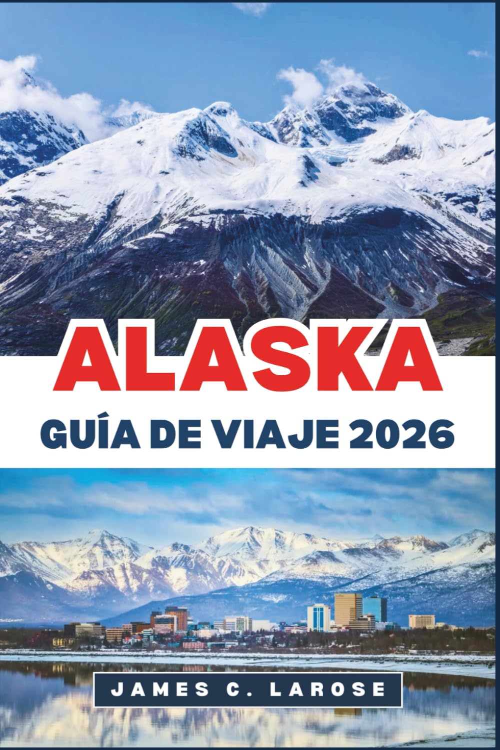 ALASKA Guía de viaje 2026: Descubra paisajes impresionantes, fauna icónica, senderos de aventura y consejos de expertos.