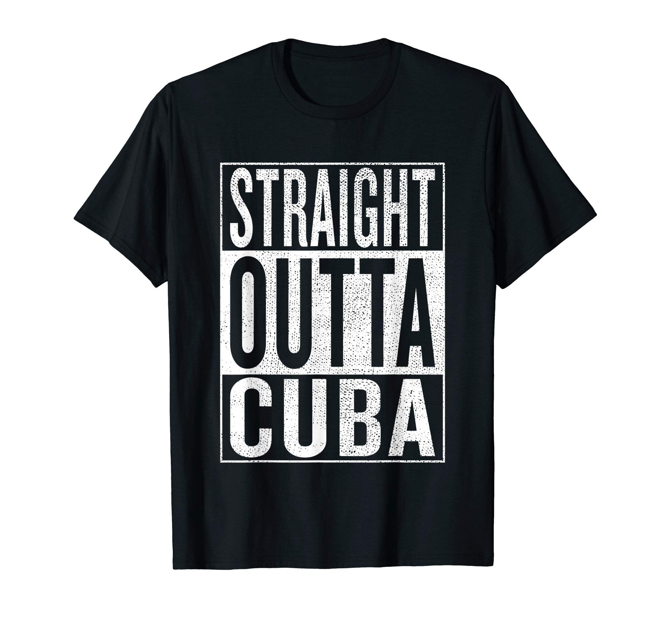 Straight Outta Cuba Great Travel Outfit & Gift Idea T-Shirt