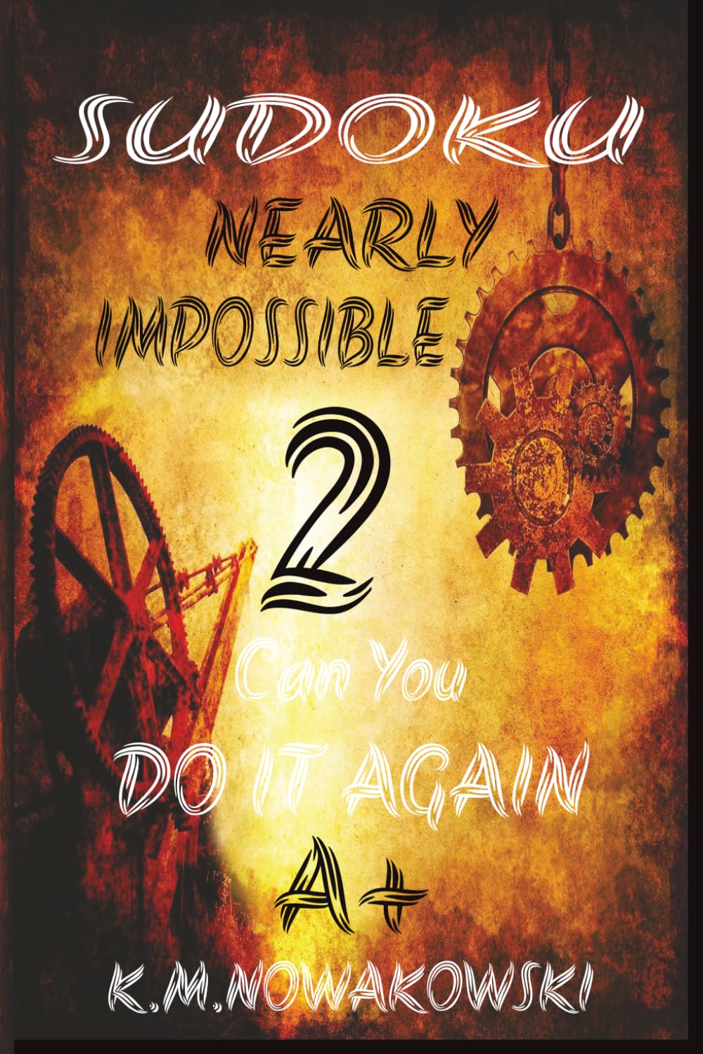 SUDOKU NEARLY IMPOSSIBLE 2 CAN YOU DO IT?: Sudoku hard/6x9 inches/relaxing