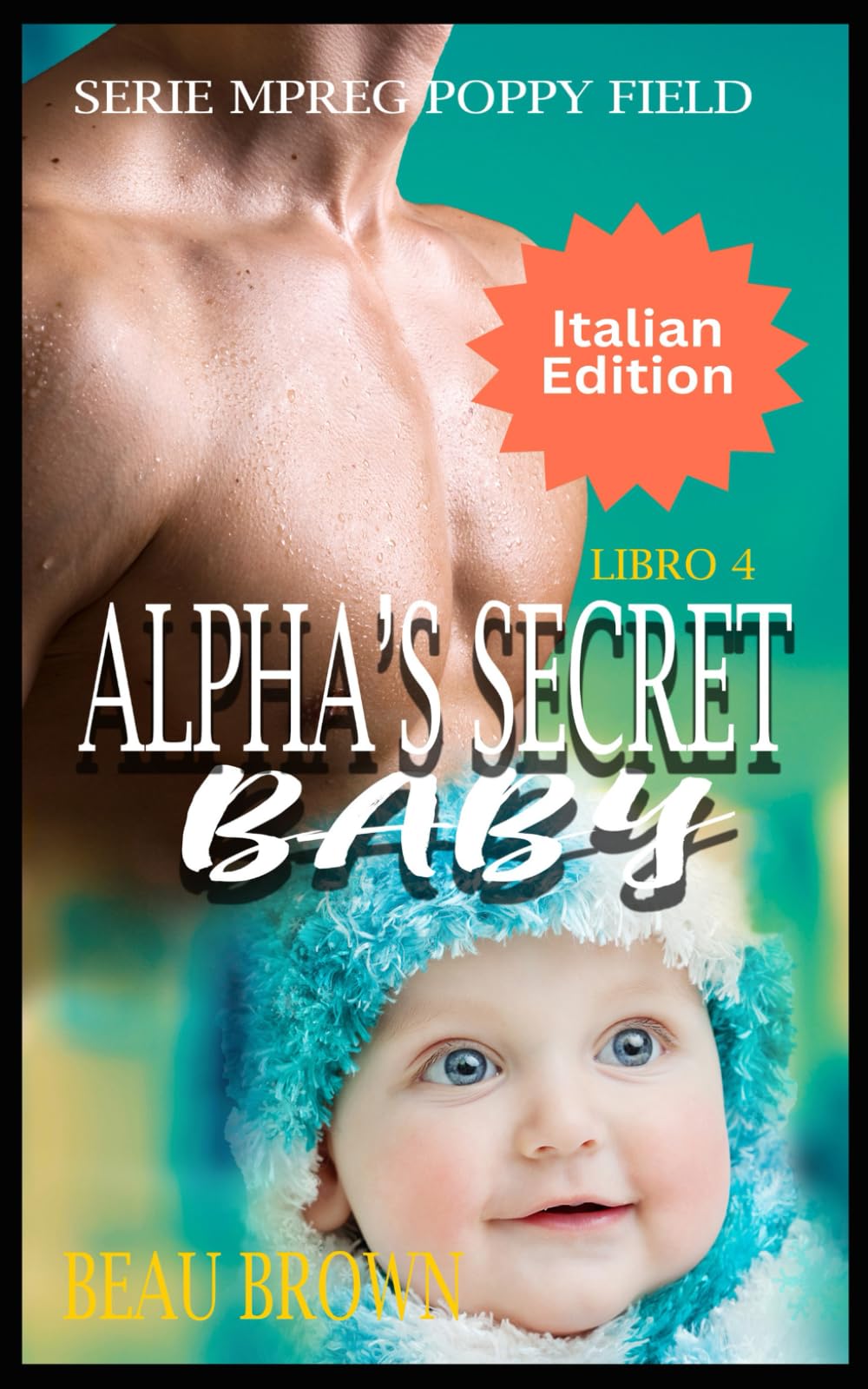Alpha's Secret Baby: Serie Mpreg Poppy Field (Serie Mpreg Poppy Field ITALIAN)