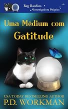 Uma Médium com Gatitude (Reg Rawlins, Investigadora Psíquica Livro 2)