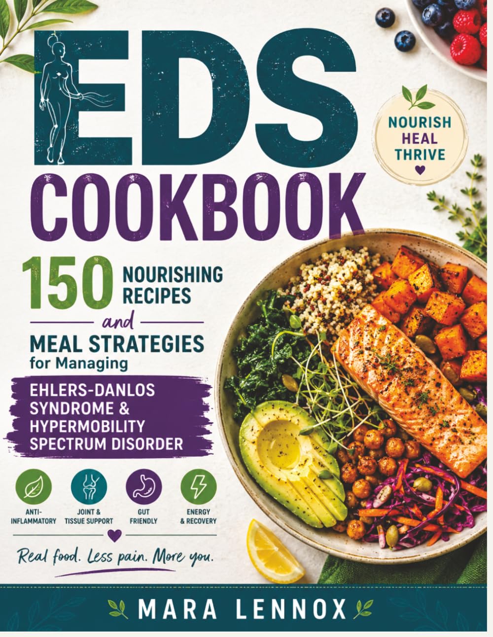 EDS COOKBOOK: 150 Nourishing Recipes and Meal Strategies for Managing Ehlers-Danlos Syndrome & Hypermobility Spectrum Disorder