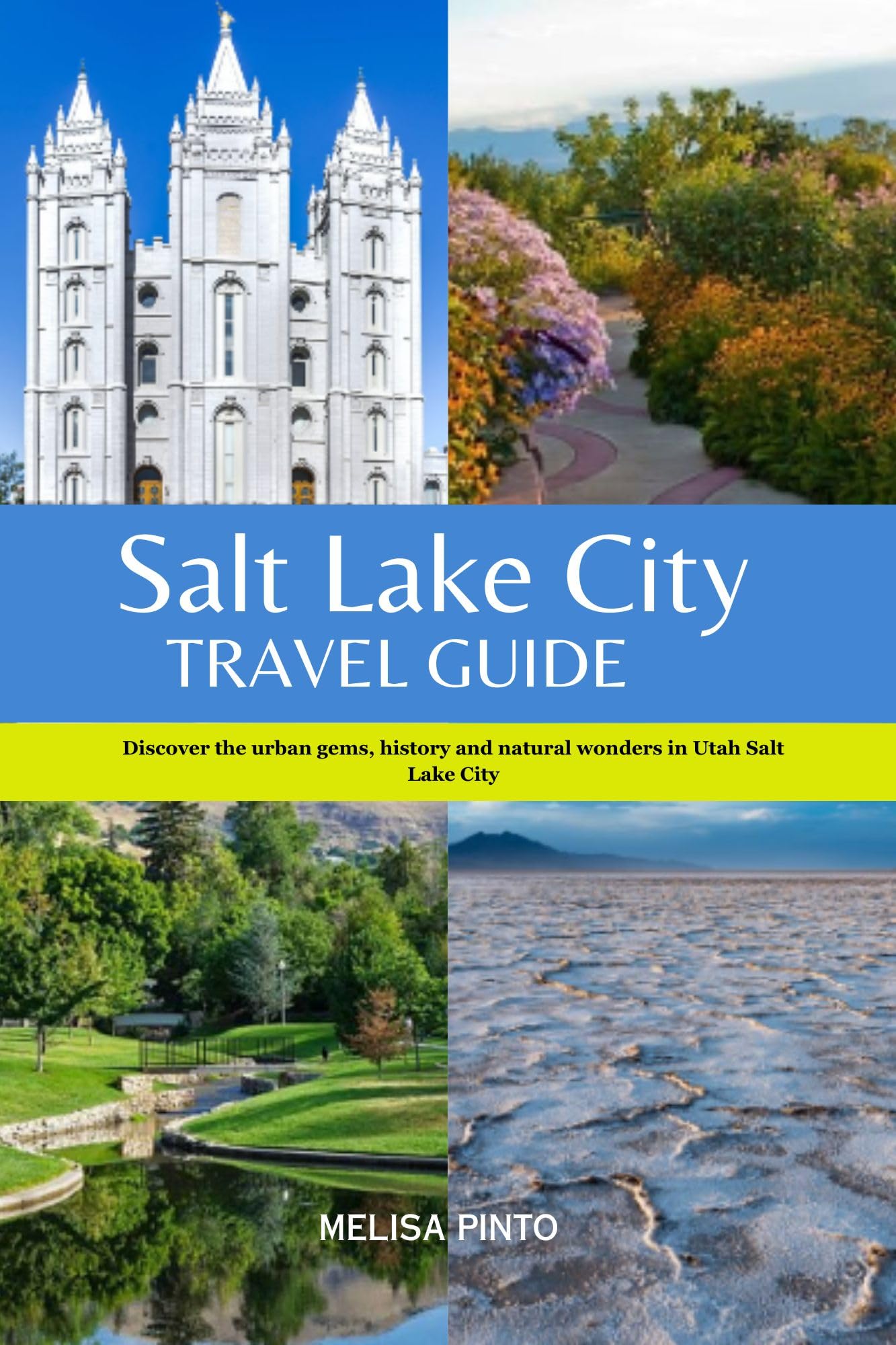 Salt Lake City Utah 2023-2024 Guide:: A Comprehensive Pocket Travel Guide to Discover Urban Gems, Natural wonders,History Sites, Local Spots, Food, Hiking ... Salt Lake City (Destinations to Discover)