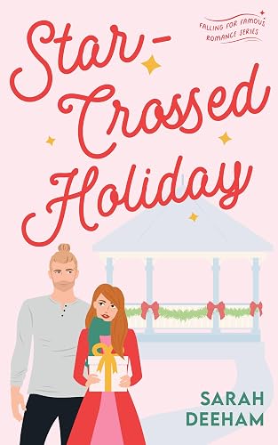 Star-Crossed Holiday: A Celebrity Christmas Romance (Falling for Famous Book 2)