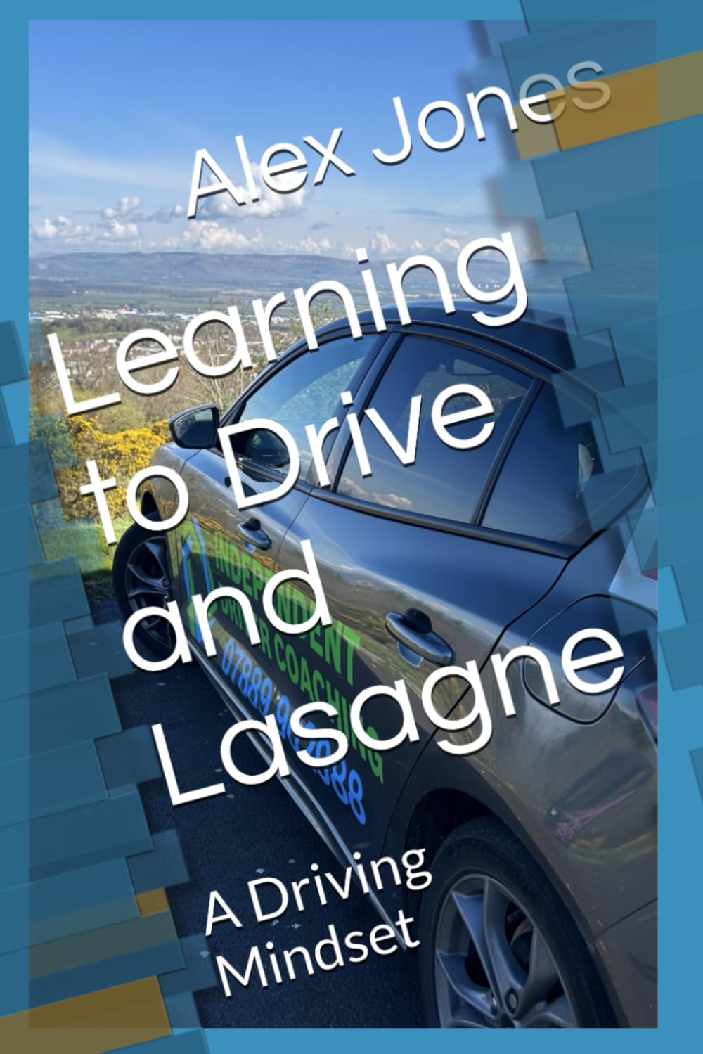 Learning to Drive and Lasagne: A Driving Mindset