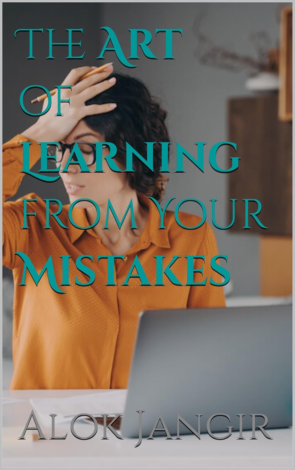 The Art of learning from your mistakes      Kindle Edition