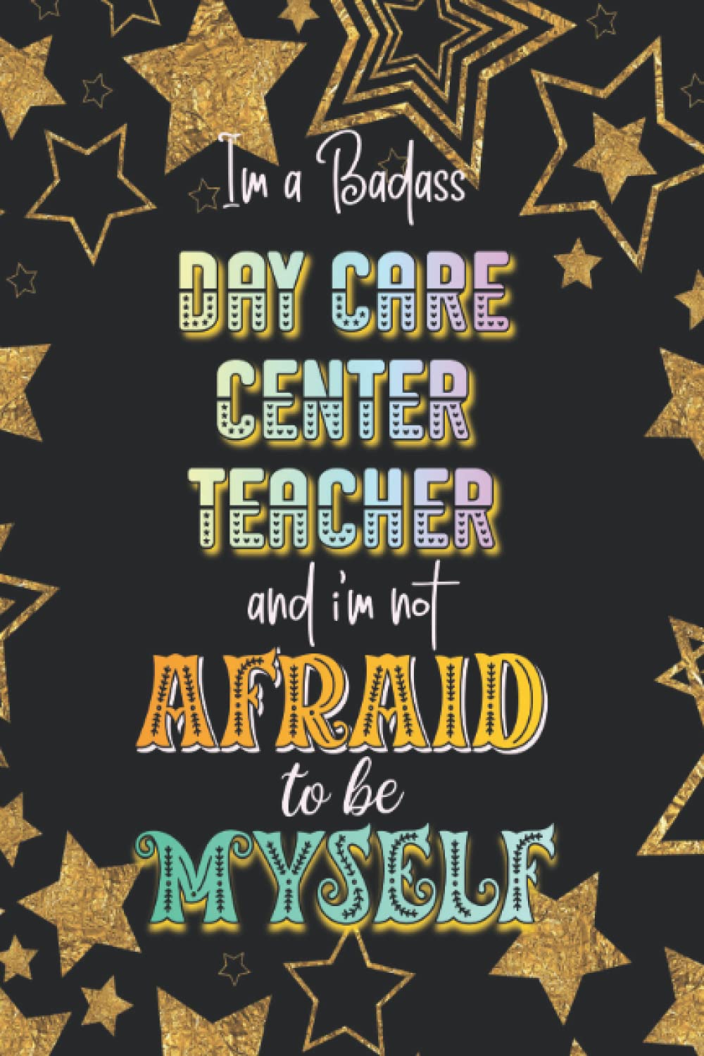 Day Care Center Teacher Not Afraid Gift: Notebook Journal, Lined Paper, 120 Sheets, 6x9 Inches