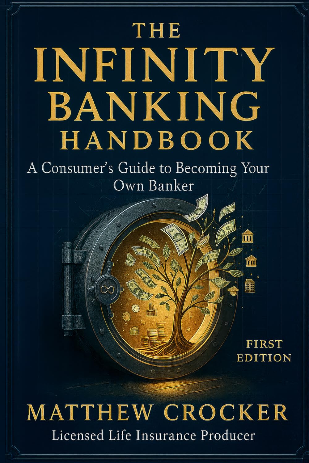 The Infinite Banking Handbook: A Consumer’s Guide to Becoming Your Own Banker (The Family Guardian Series™)