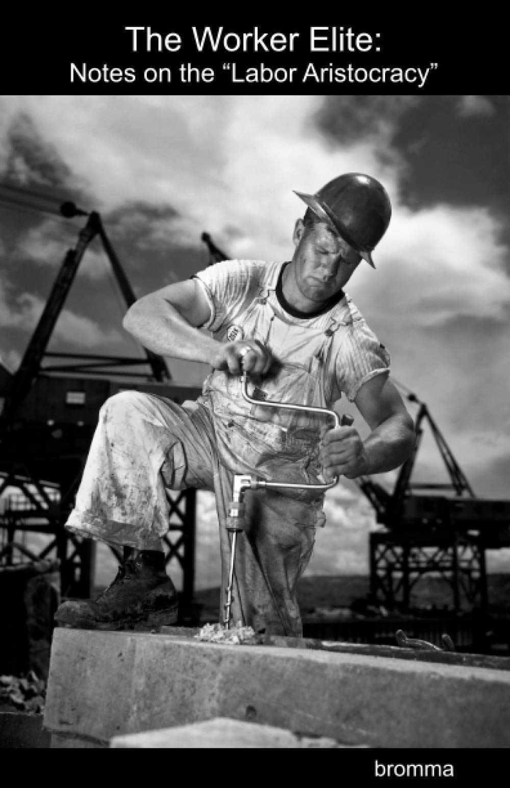 The Worker Elite: Notes on the Labor Aristocracy