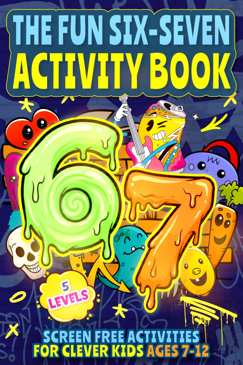 The Fun Six-Seven Activity Book: Screen Free Activities for Clever Kids Ages 7-12