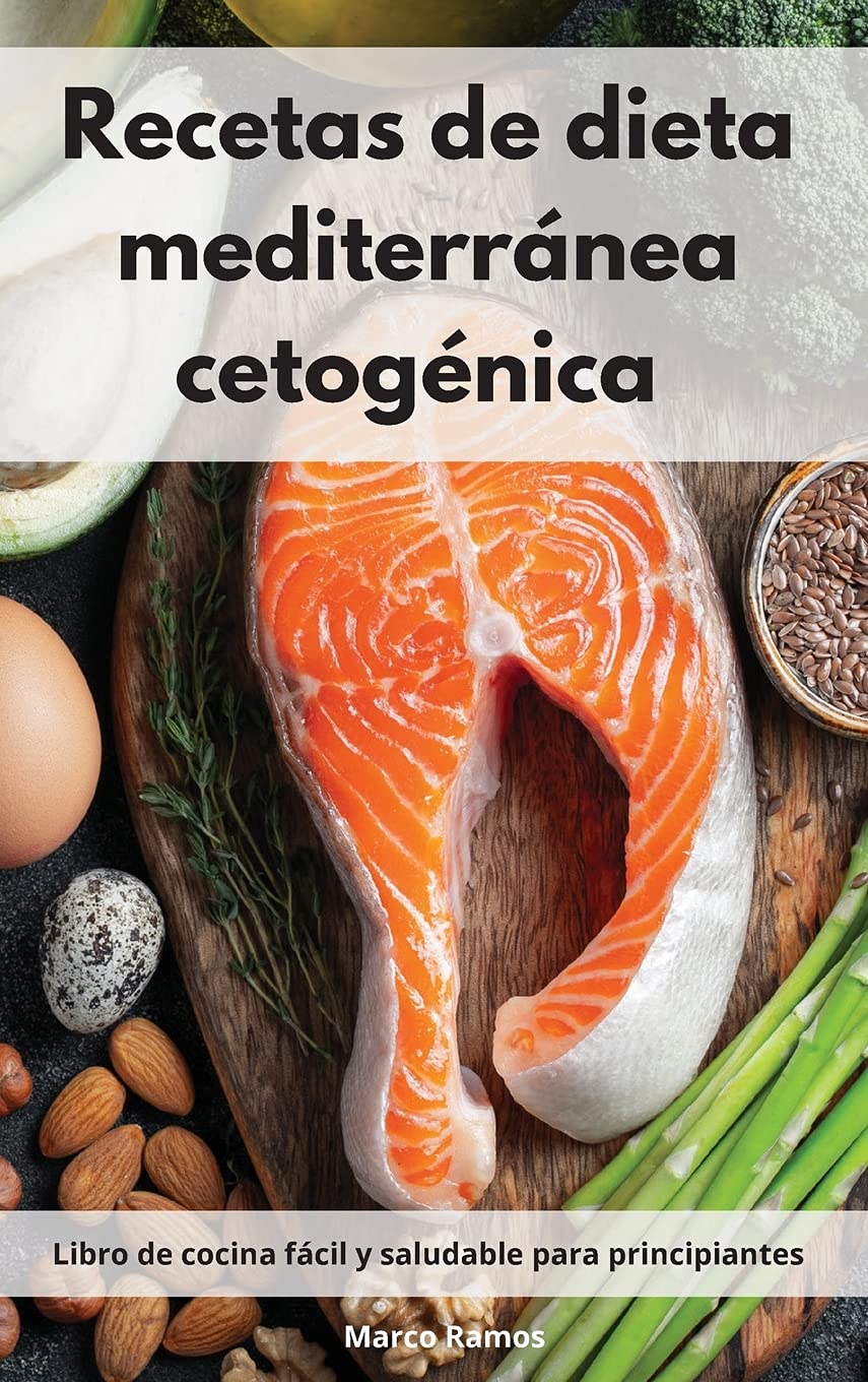 Recetas de dieta mediterránea cetogénica: Libro de cocina fácil y saludable para principiantes. Mediterranean Ketogenic Recipes (Spanish Edition)