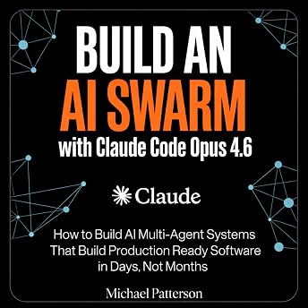 Build an AI Swarm with Claude Code Opus 4.6 Audiobook by Michael Patterson episode artwork