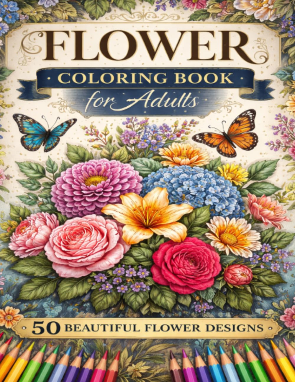 Flower Coloring Book for Adults: 50 Beautiful Floral Designs for Relaxation and Stress Relief: Easy and Relaxing Coloring Pages with Beautiful ... Stress Relief, Mindfulness, and Creative Fun