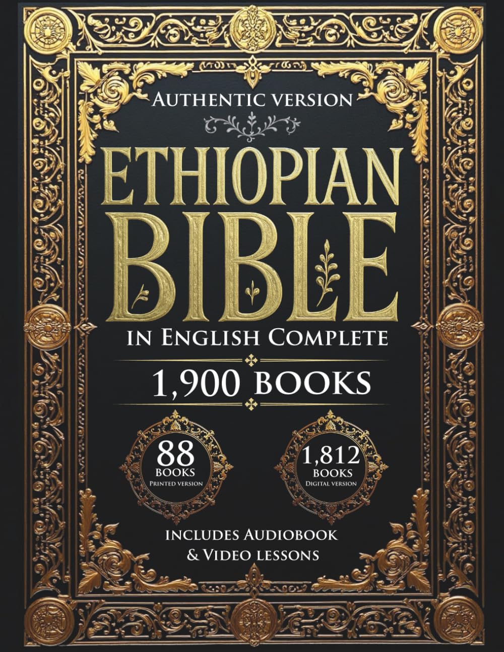 The Ethiopian Bible in English Complete: The authentic encyclopedia of the lost Sacred Scriptures, including the Deuterocanonical Apocrypha, Enoch, Jubilees, and the Lost Writings (Illustrated)