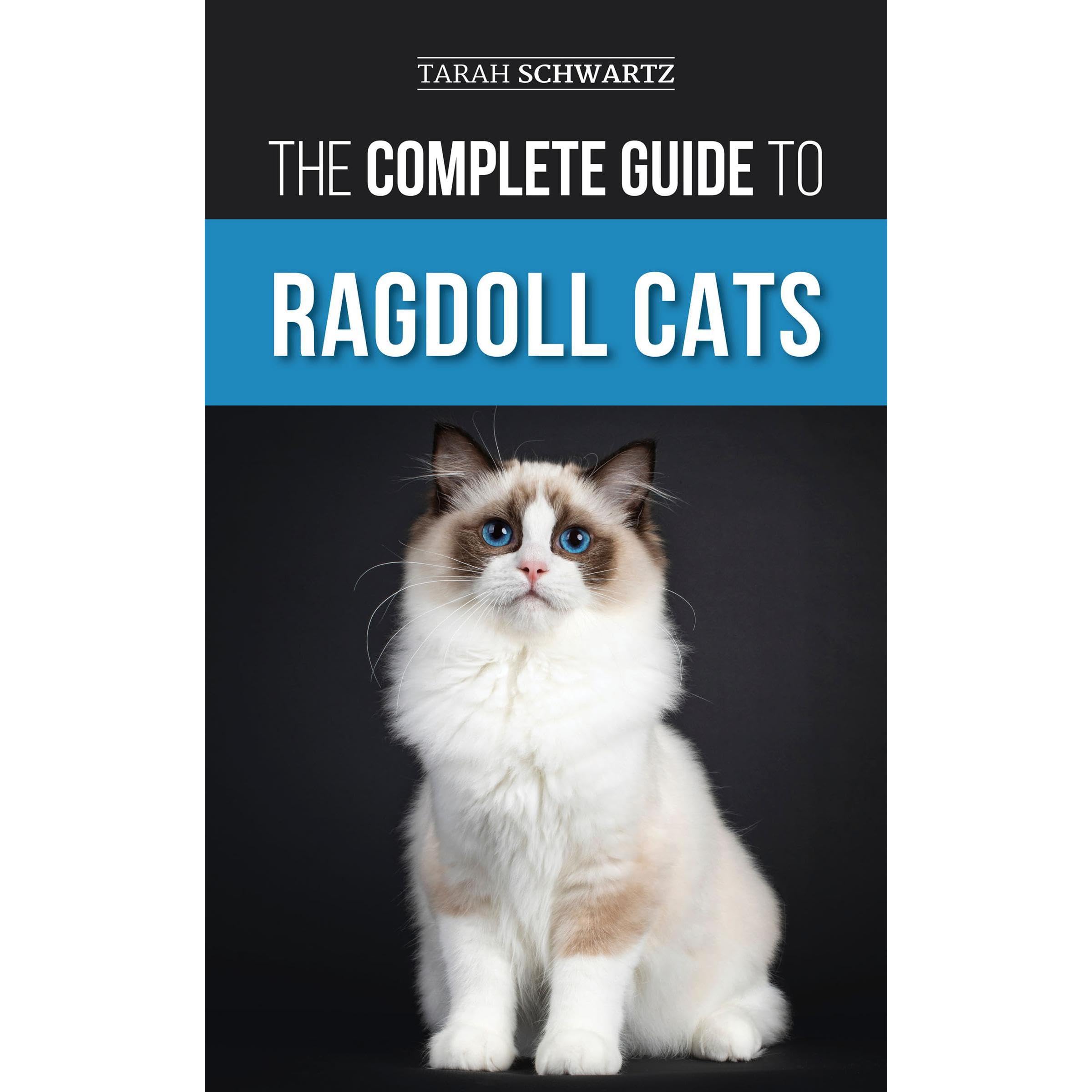 The Complete Guide to Ragdoll Cats