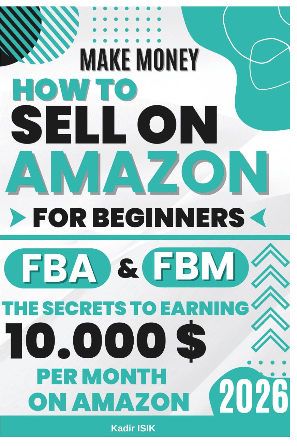 Make Money How to Sell on Amazon For Beginners FBA and FBM: Selling on Amazon FBA: How to Start & Succeed | Step-by-Step Guide to Making Money