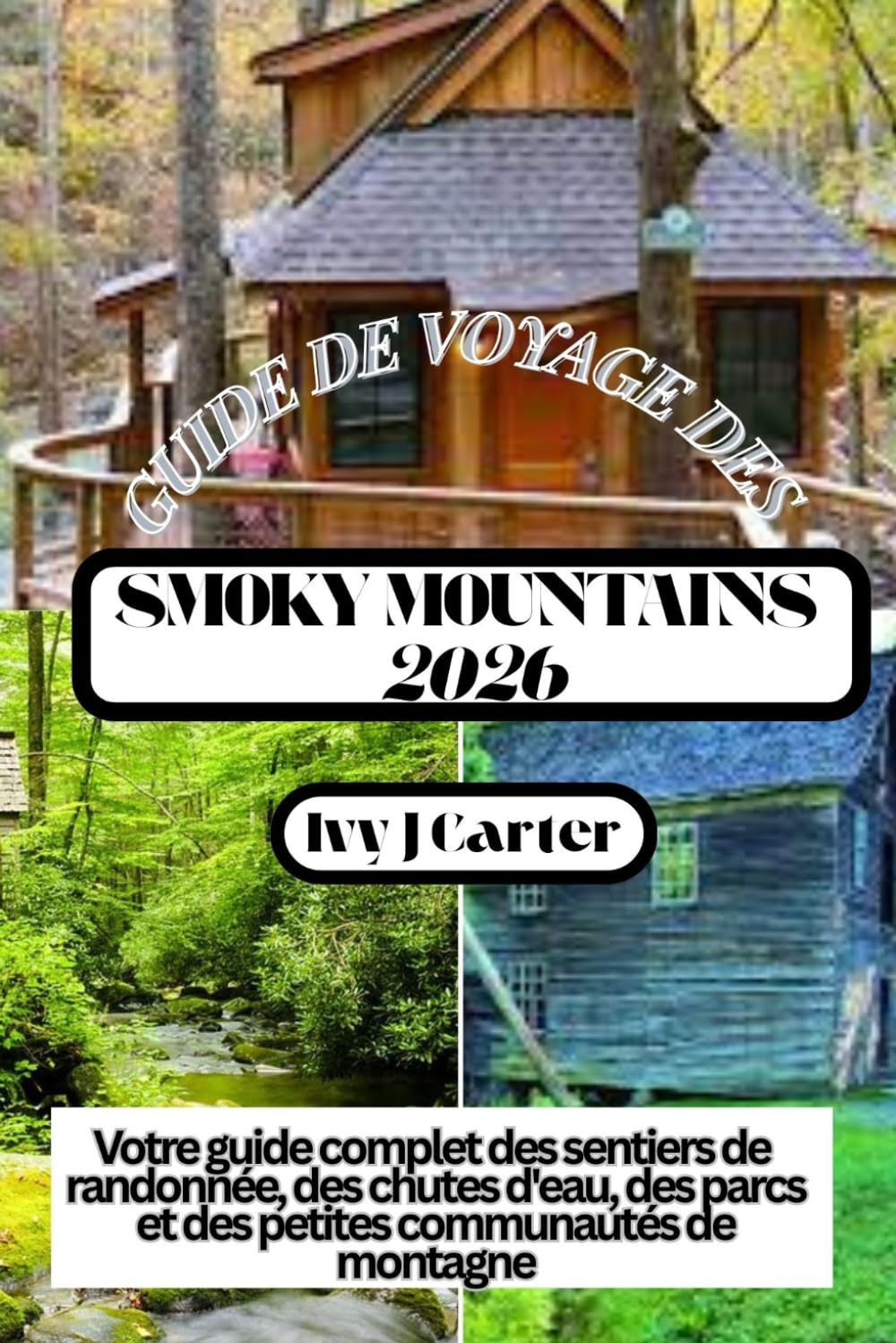 GUIDE DE VOYAGE DES SMOKY MOUNTAINS 2026: Votre guide complet des sentiers de randonnée, des chutes d'eau, des parcs et des petites communautés de montagne