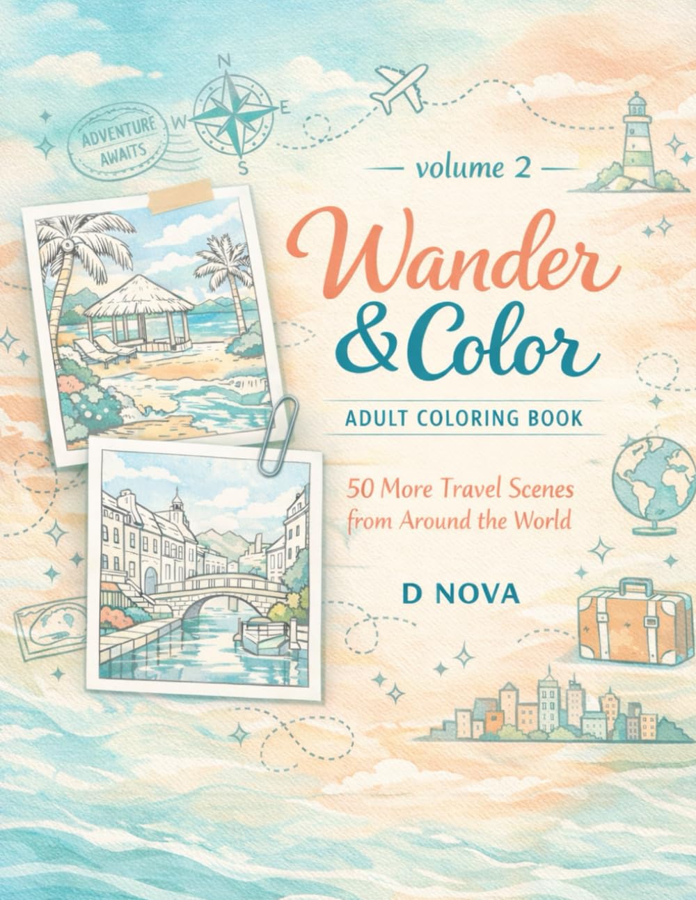 Wander & Color: Volume 2: 50 More Travel Scenes from Around the World — Relaxing Adult Coloring Pages of Famous Landmarks, Hidden Gems, and Cultural ... (Wander & Color™ Travel Coloring Book Series)