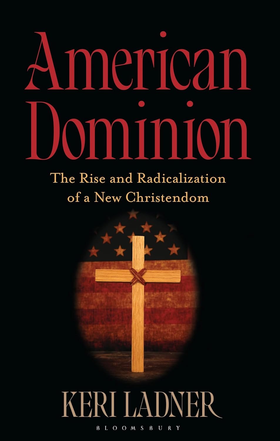 American Dominion: The Rise and Radicalization of a New Christendom      Kindle Edition