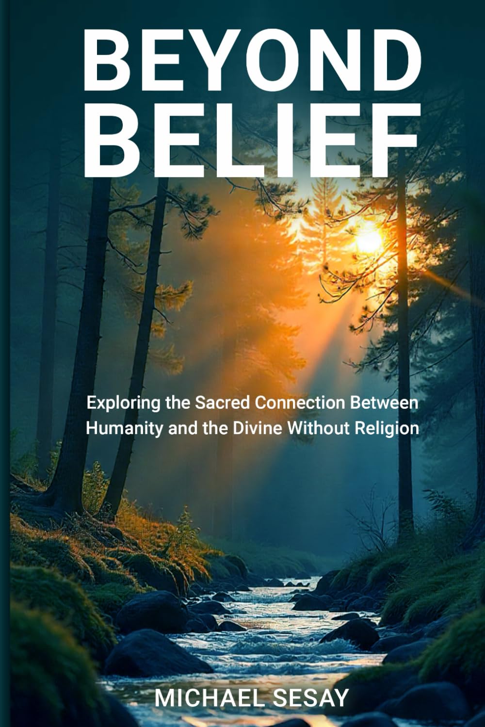 Beyond Belief: Exploring the Sacred Connection Between Humanity and the Divine Without Religion