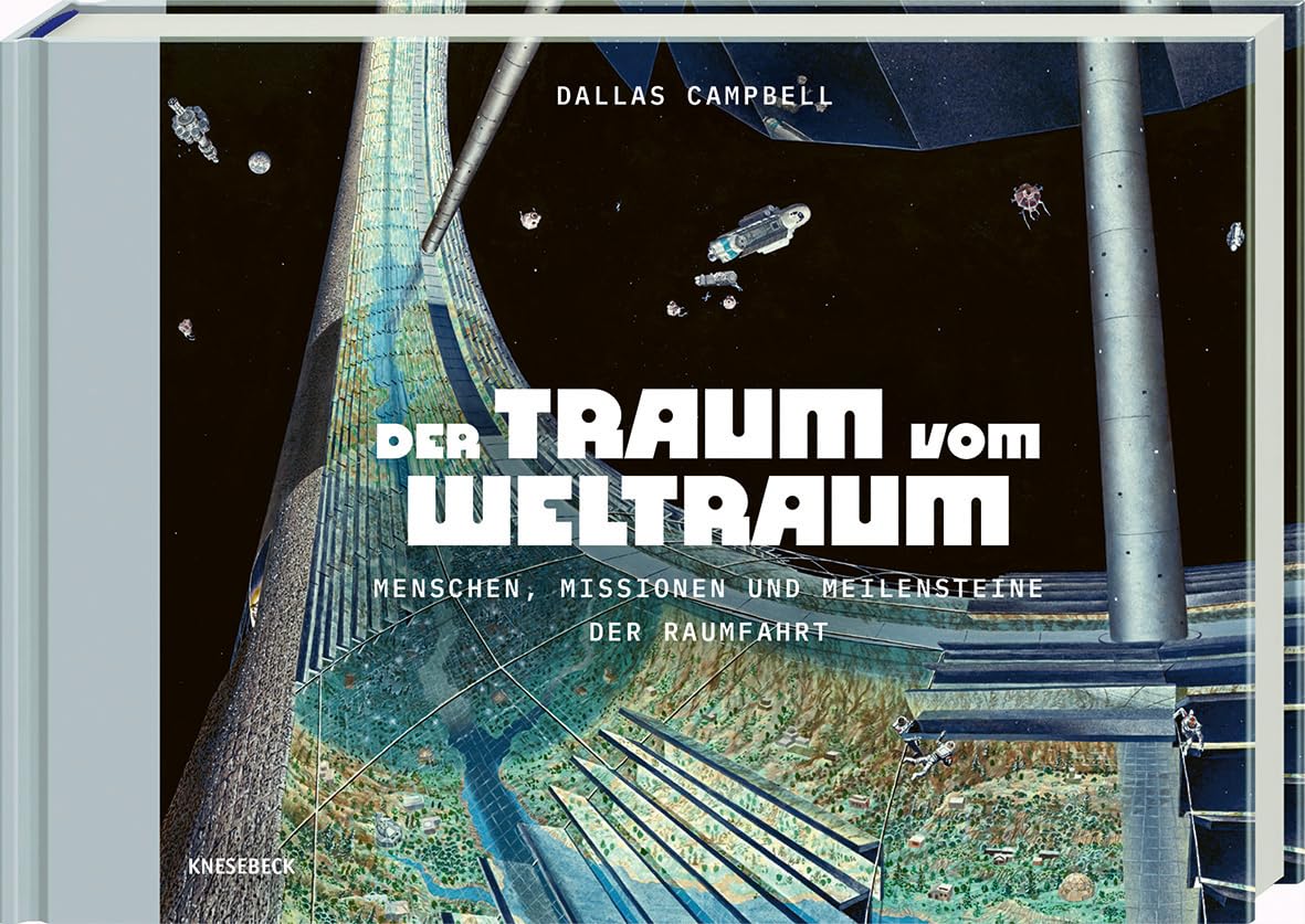 Der Traum vom Weltraum: Menschen, Missionen und Meilensteine der Raumfahrt. Faszinierende Raumfahrtgeschichte, Astronauten, große Entdeckungen und bahnbrechende Missionen ins All