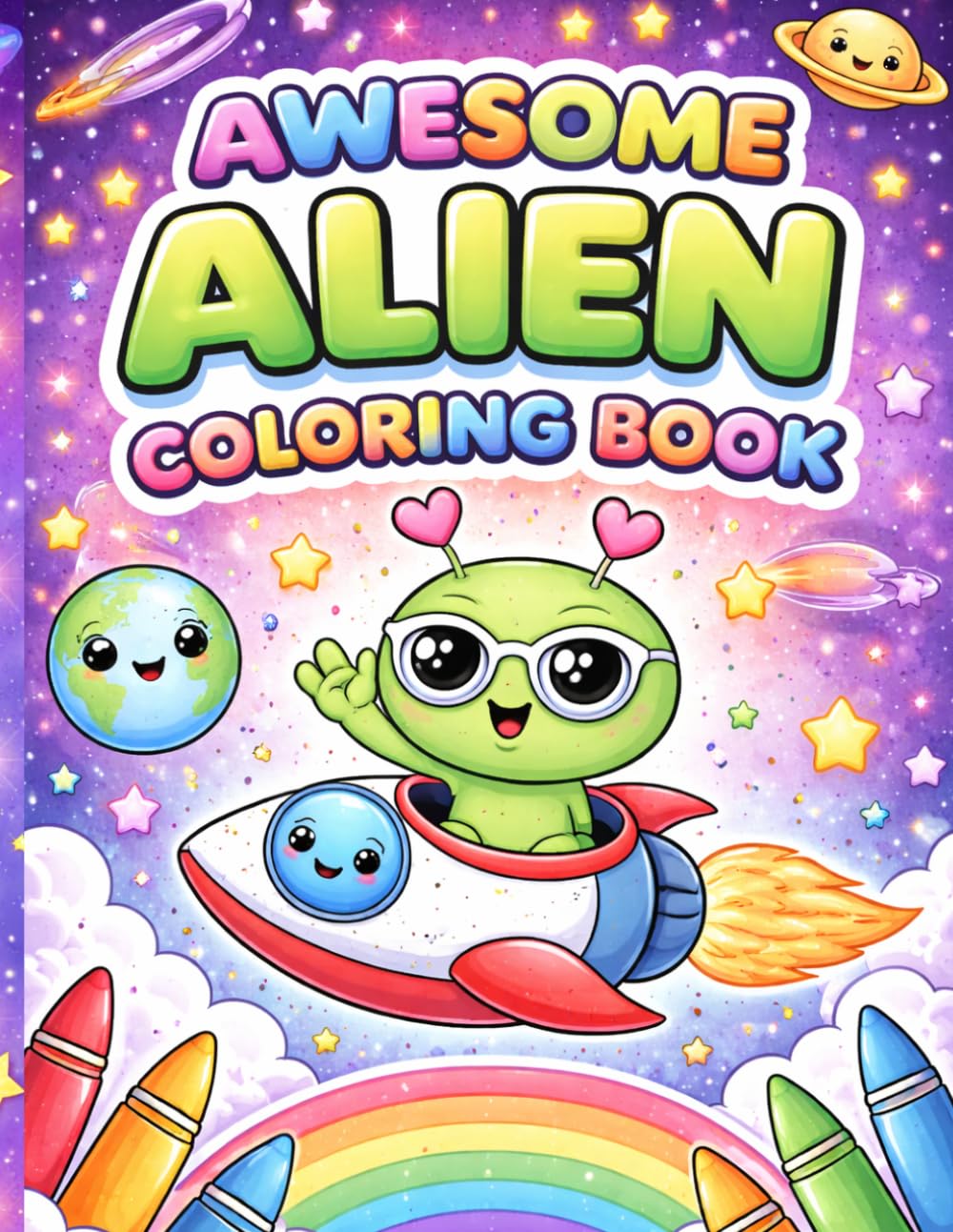 Awesome Alien Colouring Book: Cute Space Designs for Toddlers Ages 2–5 | Aliens, Rockets, Planets & Stars
