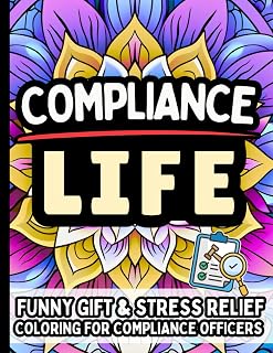Compliance Officer Life: Funny Gift Coloring Book for Corporate Compliance Officers: Stress-Relief Humor Quotes for Risk Management, Auditors, AML ... Humor Fans, and Corporate Governance Experts