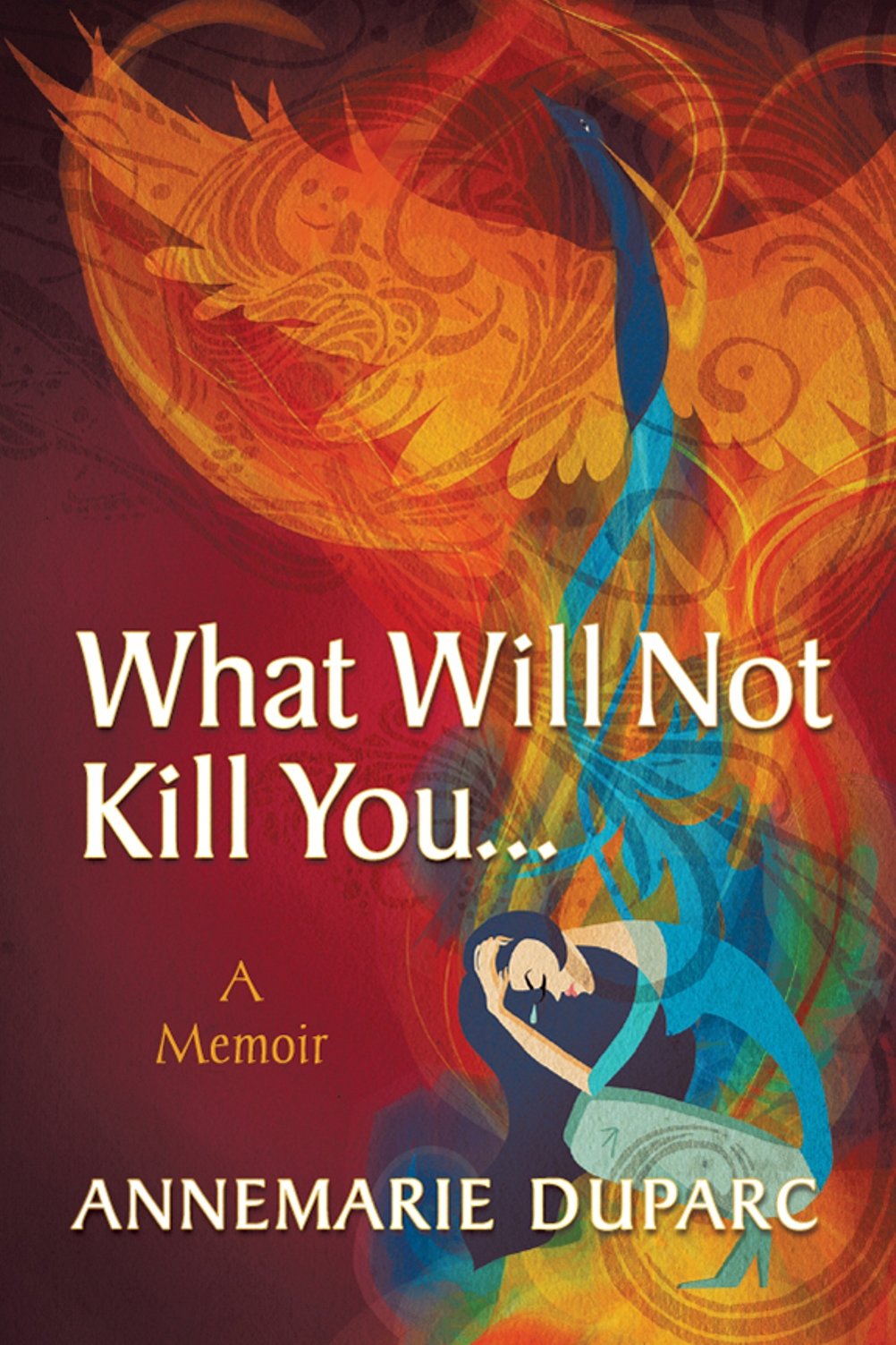 What Will Not Kill You… : A Memoir